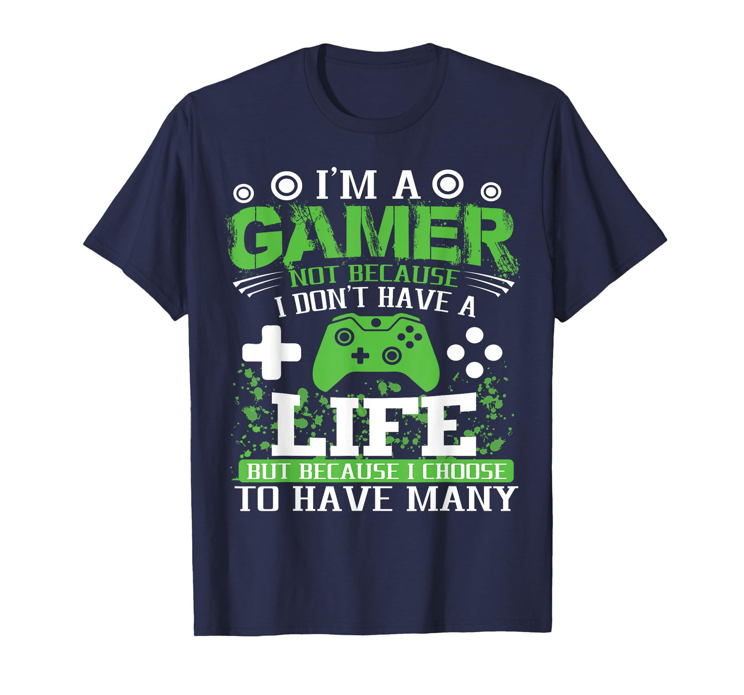 I'M A GAMER BECAUSE I CHOOSE TO HAVE MANY LIVES GAMER T-Shirt