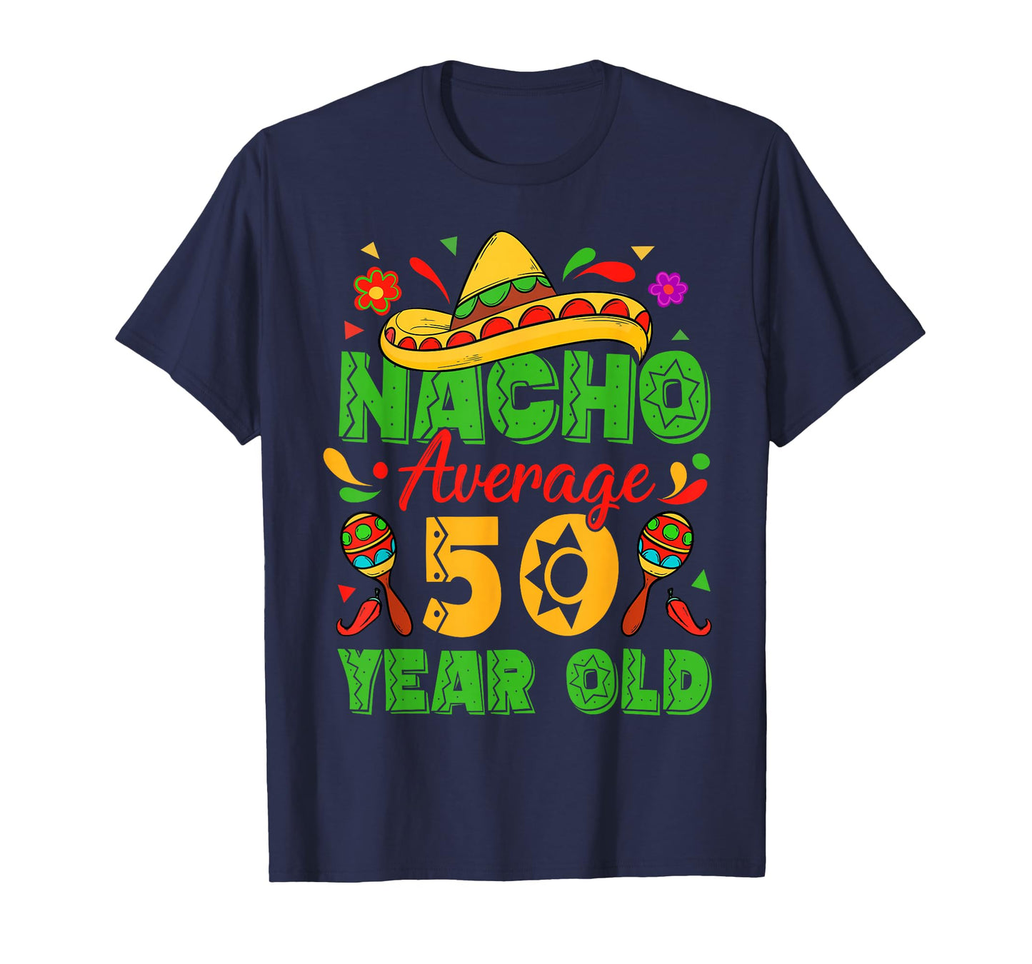 Nacho Average 50 Year Old Cinco De Mayo 50th Birthday Funny T-Shirt