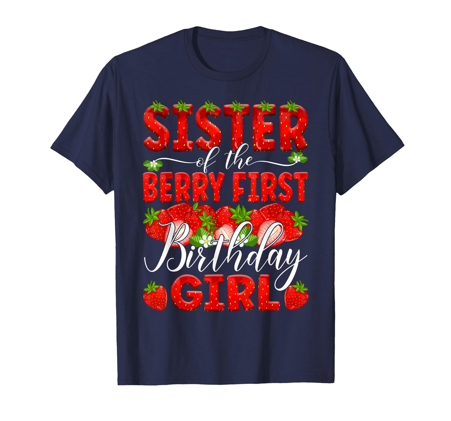 Sister Of The Berry First Birthday Of Girl Strawberry Sis T-Shirt