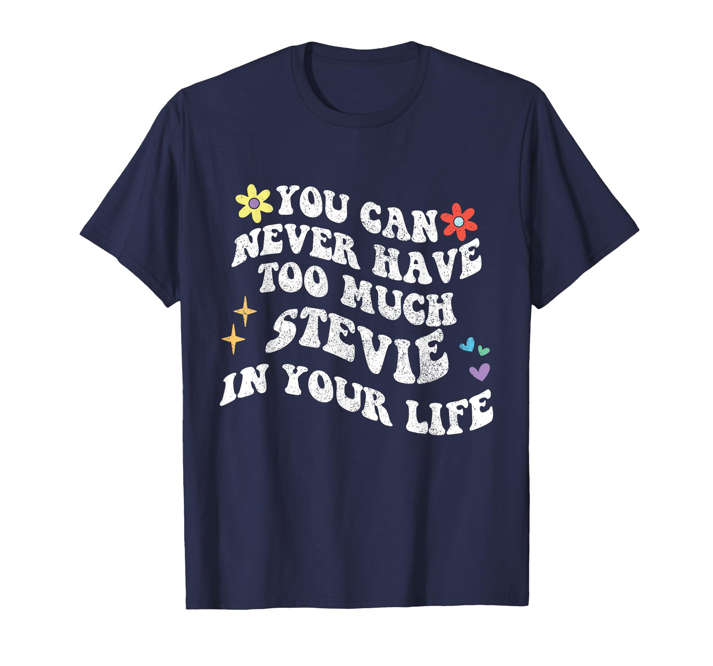 Retro Groovy You Can Never Have Too Much STEVIE In Your Life T-Shirt
