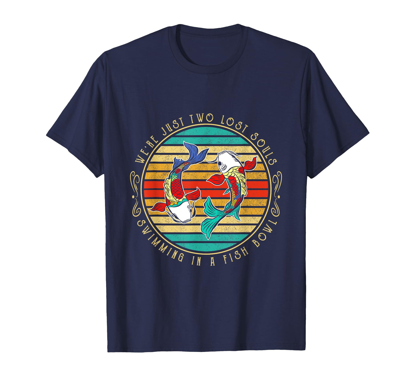 We're just two lost soul swimming in a fish bowl Hippie Fish T-Shirt