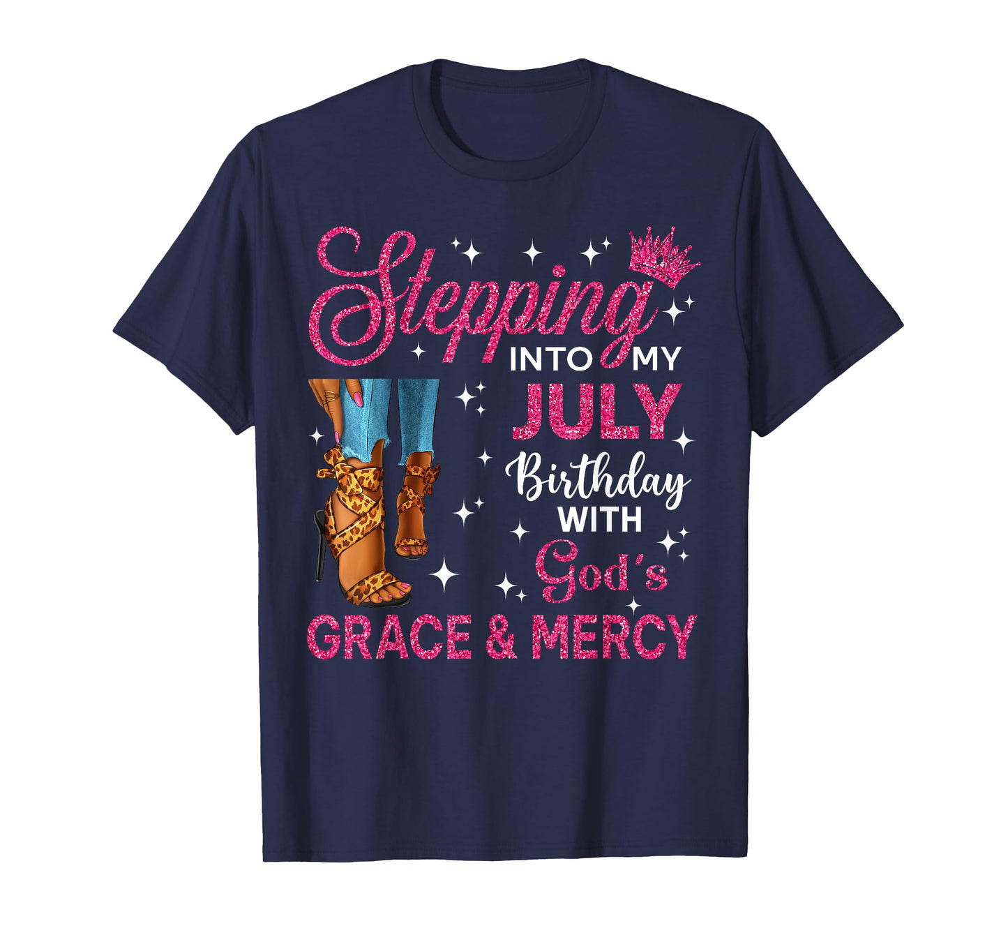 Stepping Into My July Birthday Women High Heels Bday T-Shirt