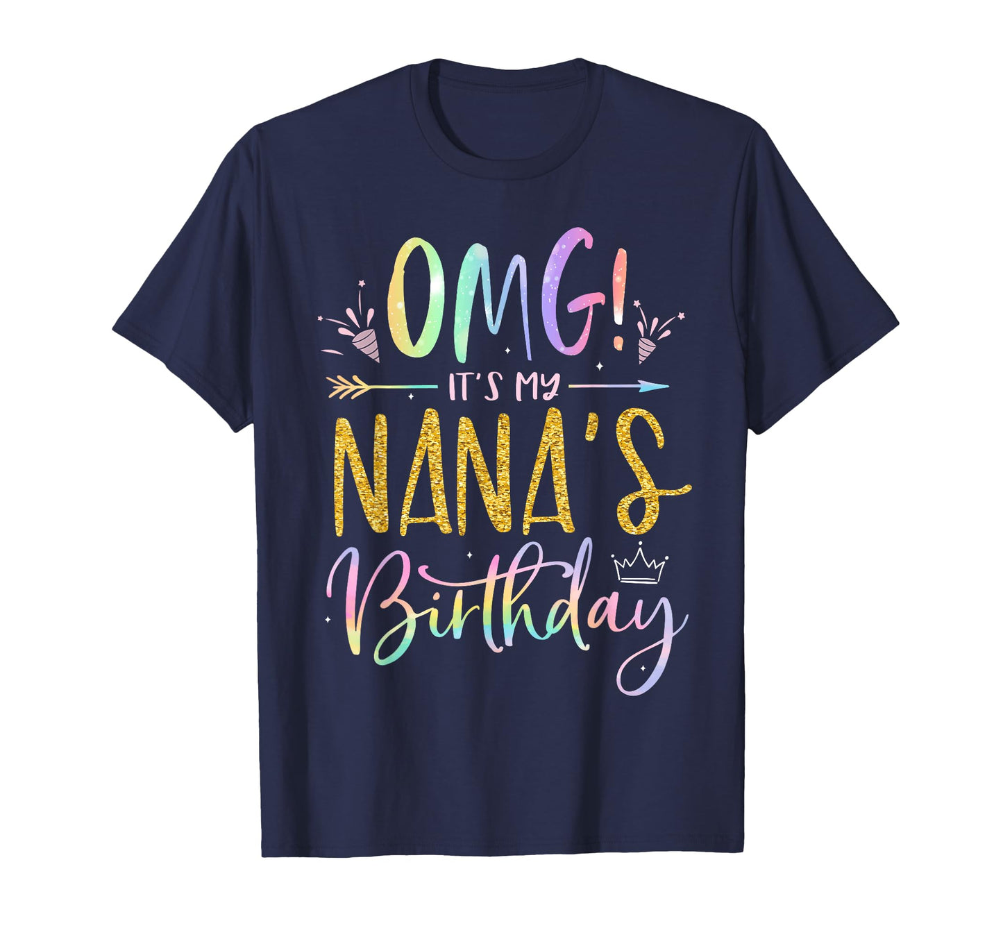 OMG It's My Nana's Birthday Happy BDay Grandma Tie Dye T-Shirt