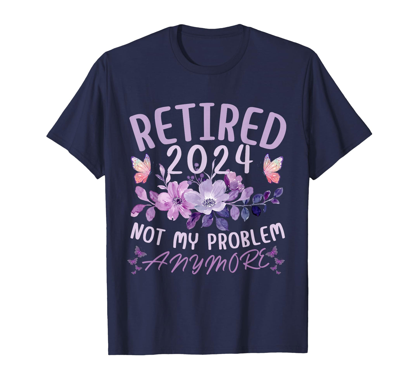 Retirement 2024 Not My Problem Anymore Women Retired 2024 T-Shirt