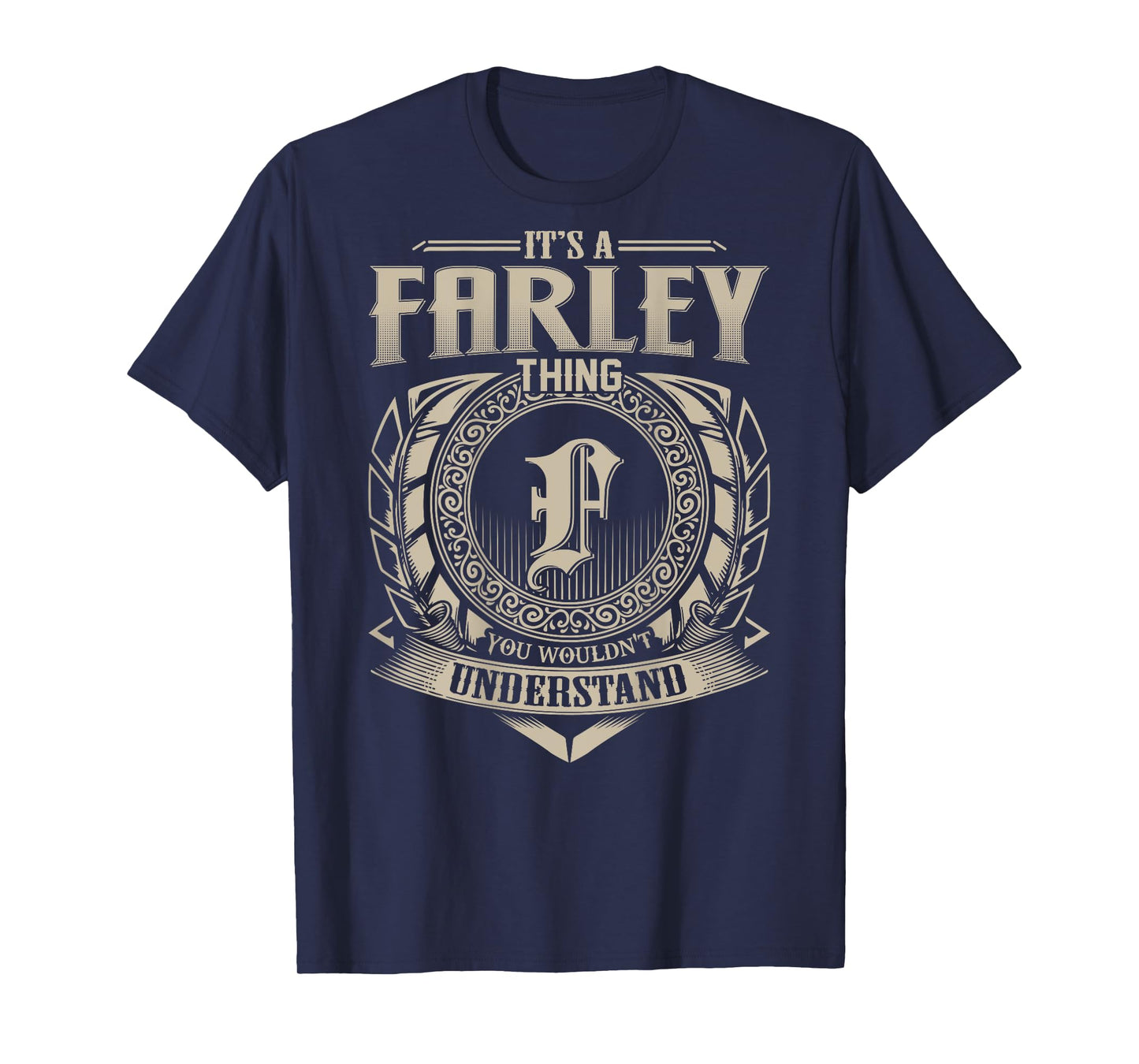 It's A FARLEY Thing You Wouldn't Understand Family Name T-Shirt