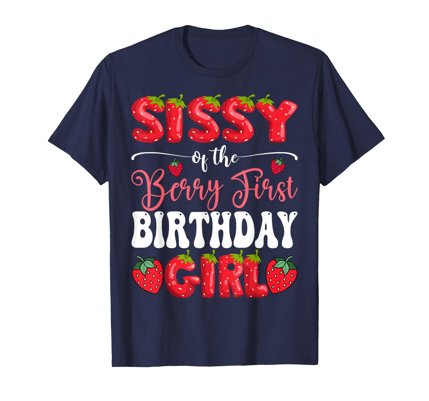 Sissy Of Berry First Birthday Girl Strawberry 1St Bday T-Shirt