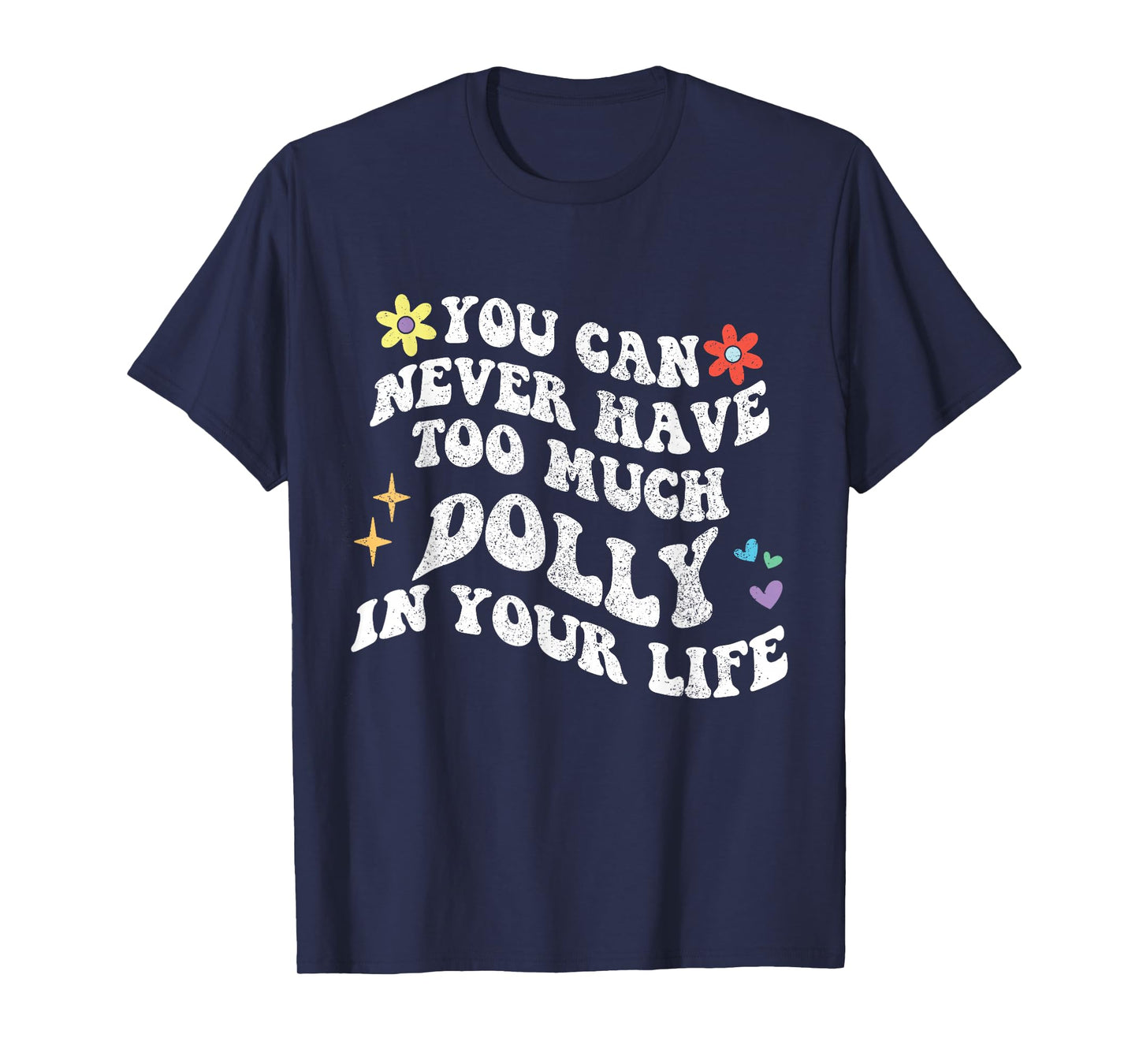 Retro Groovy You Can Never Have Too Much Dolly In Your Life T-Shirt