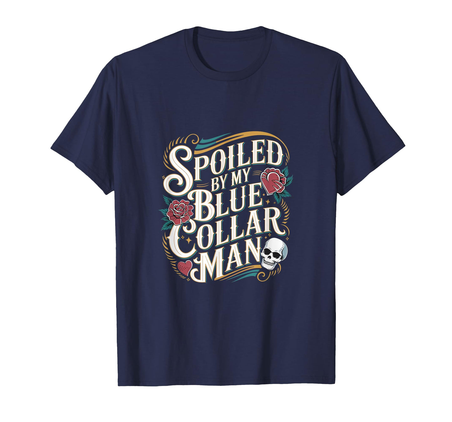 Spoiled By My Blue Collar Man Proud Loving Wife -------- T-Shirt