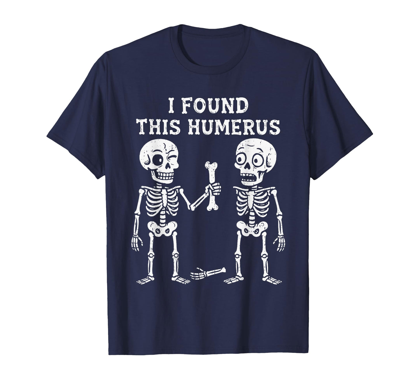 Skeleton I Found Humerus Halloween Costume Men Women Kids T-Shirt