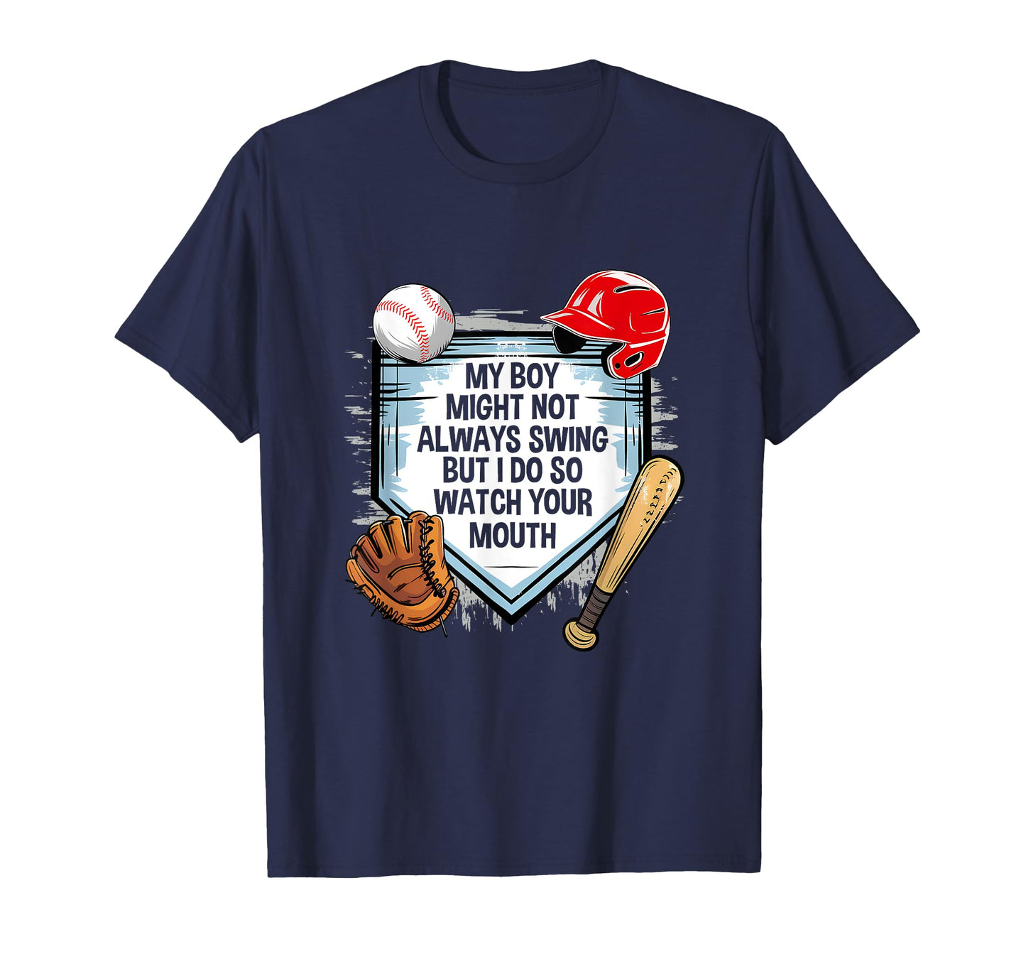 My Boy Might Not Always Swing But I Do Baseball Mom Funny T-Shirt