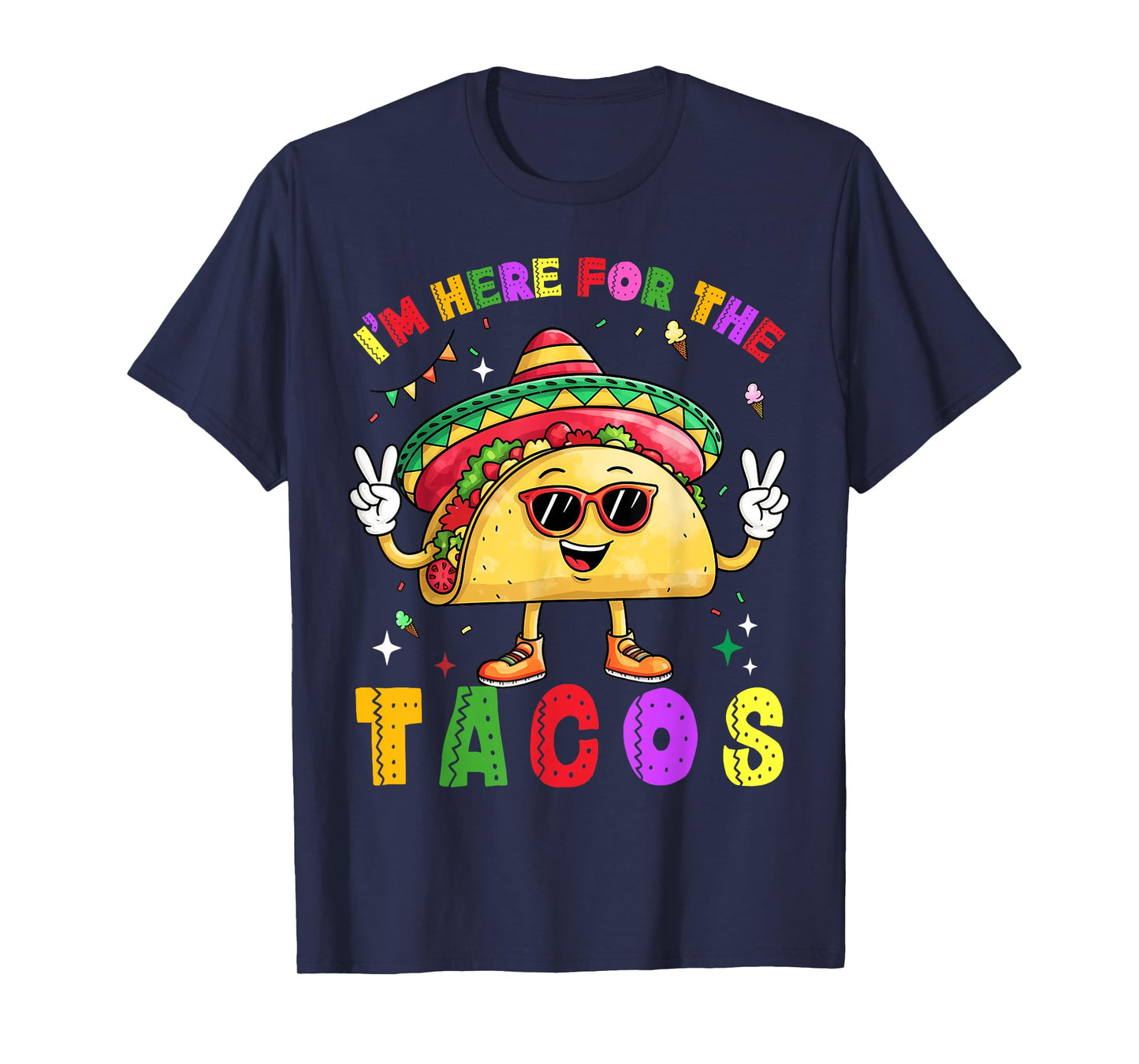 Cinco De Mayo I'm Here For The Tacos Funny Mexican Food T-Shirt