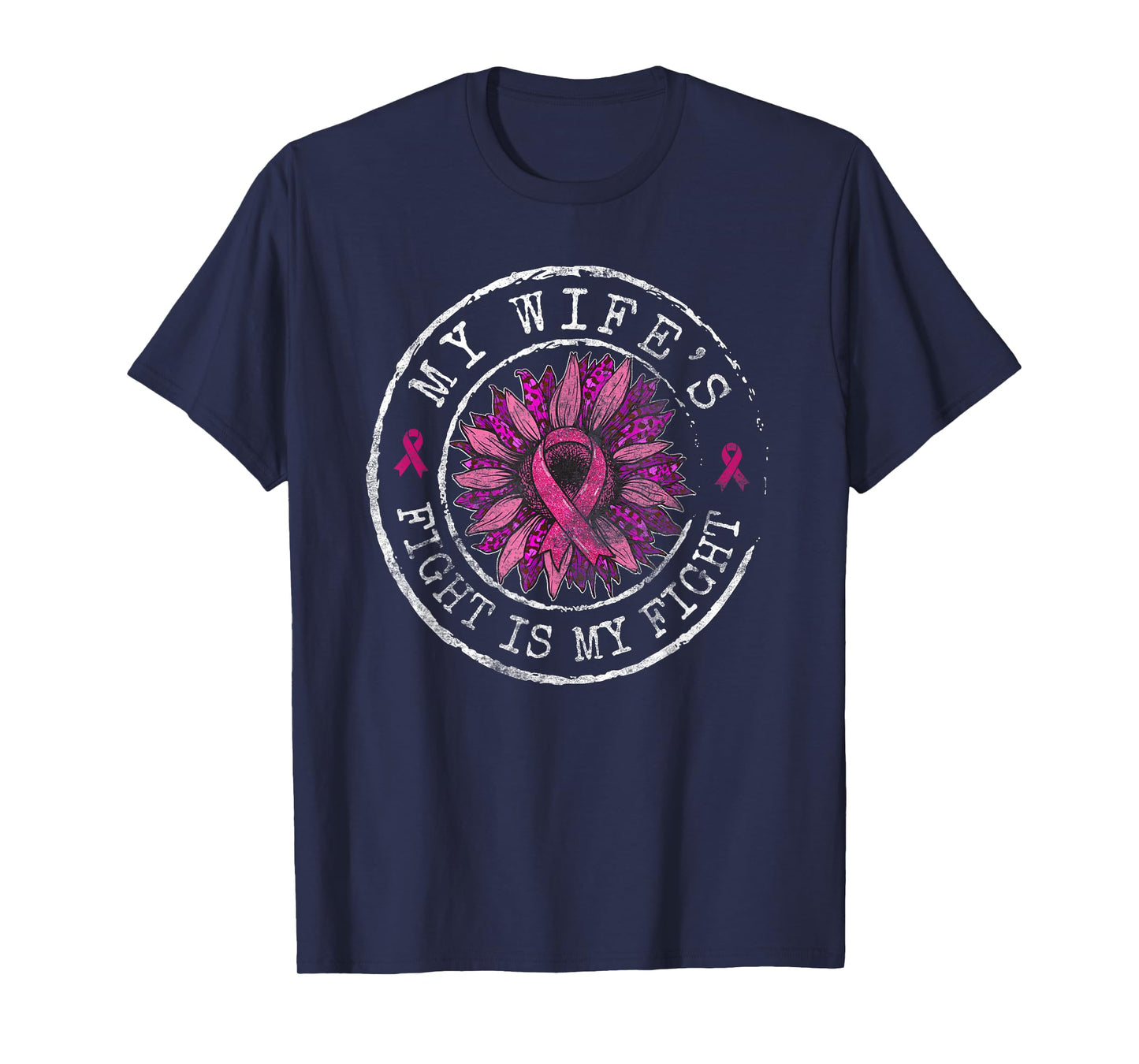 Breast Cancer Awareness My Wife's Fight is My Fight Circle T-Shirt