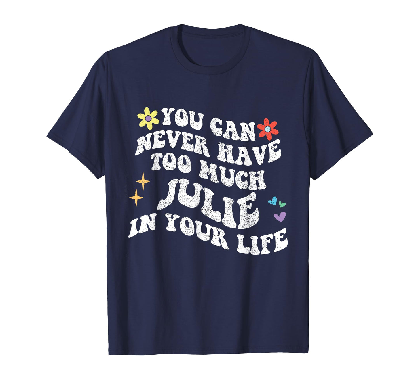 Retro Groovy You Can Never Have Too Much JULIE In Your Life T-Shirt