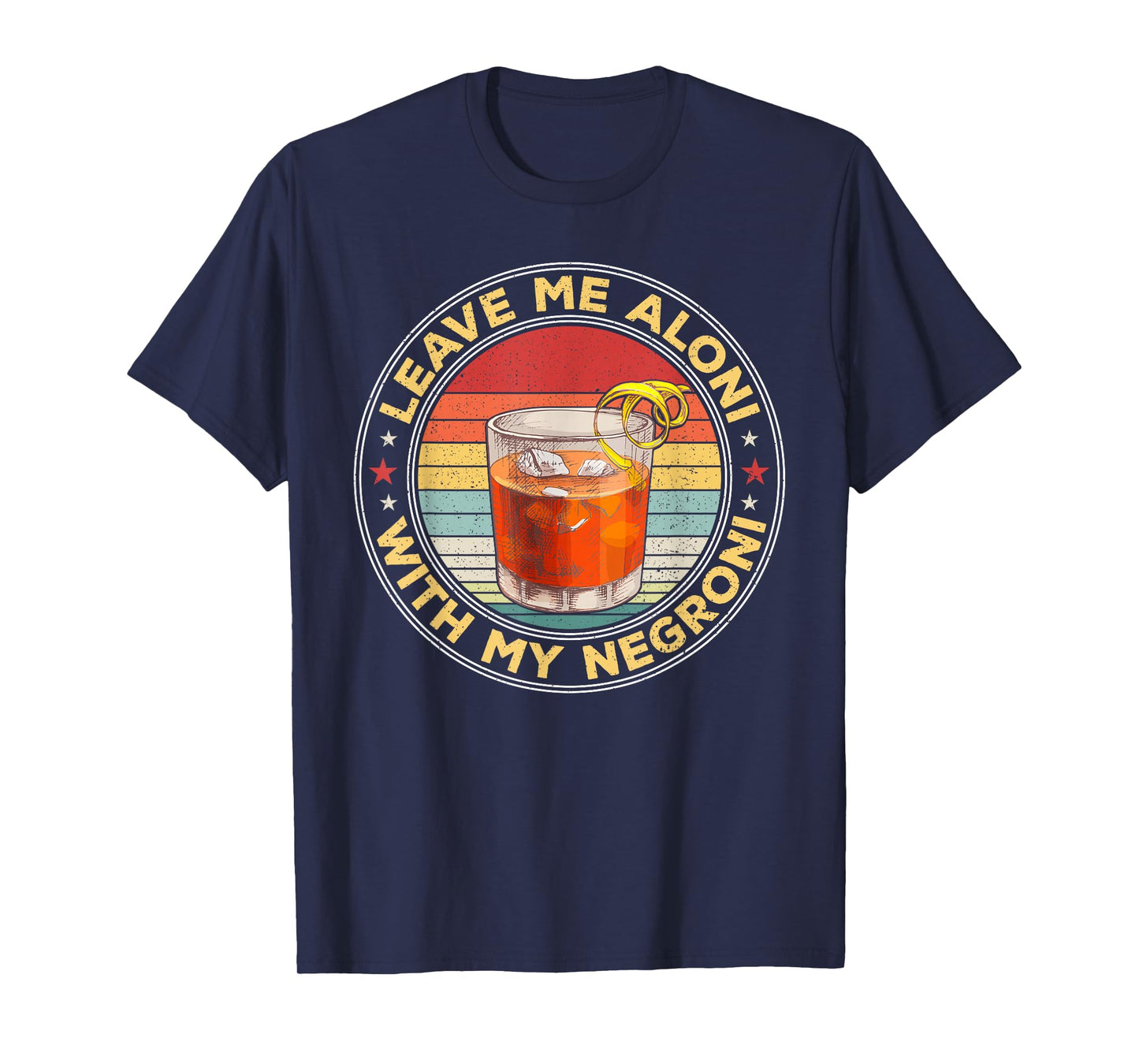 Leave Me Aloni With My Negroni Cocktail Drinker Drinking T-Shirt