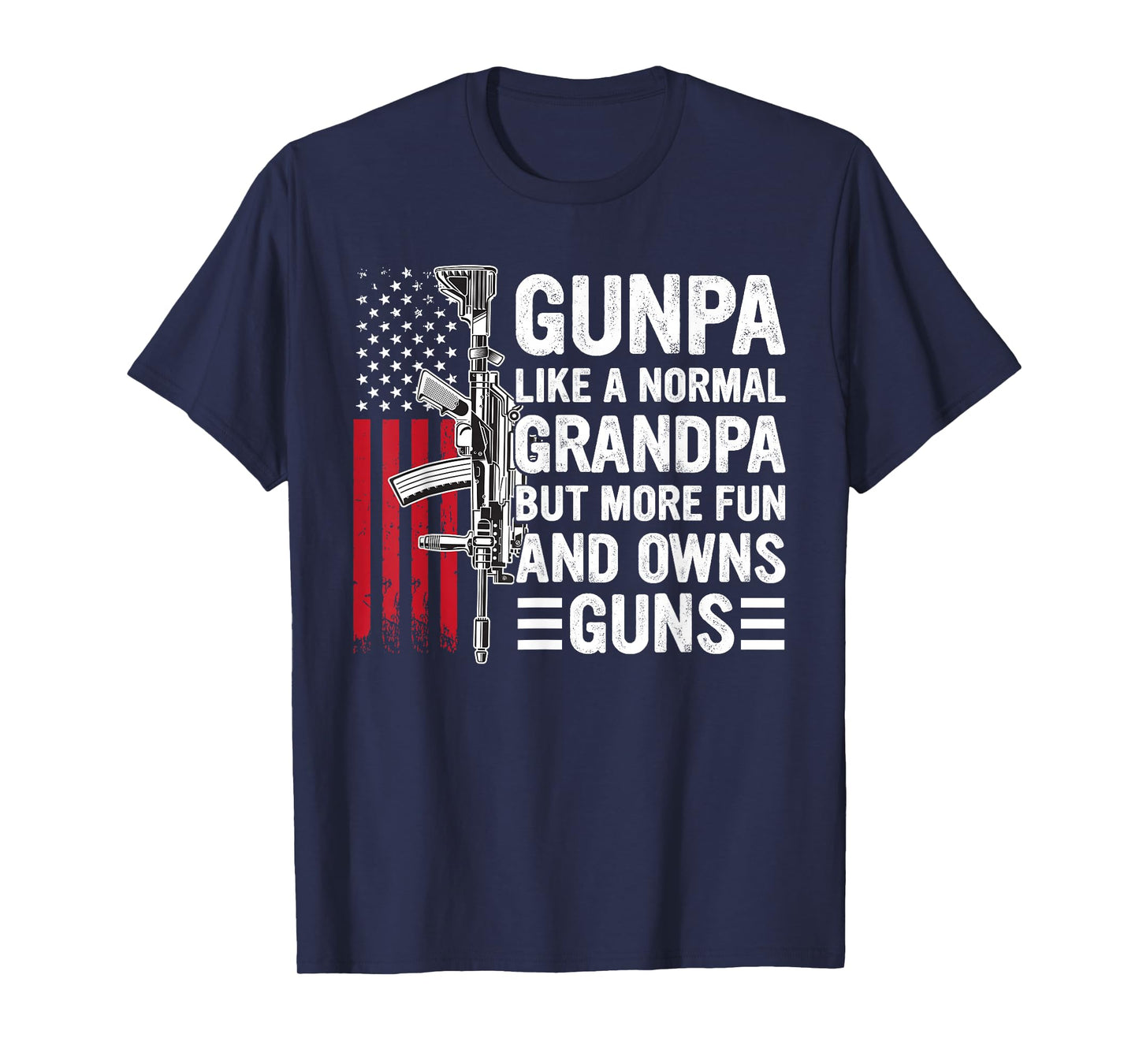 Gunpa Like A Normal Grandpa But More Fun And Owns Guns T-Shirt