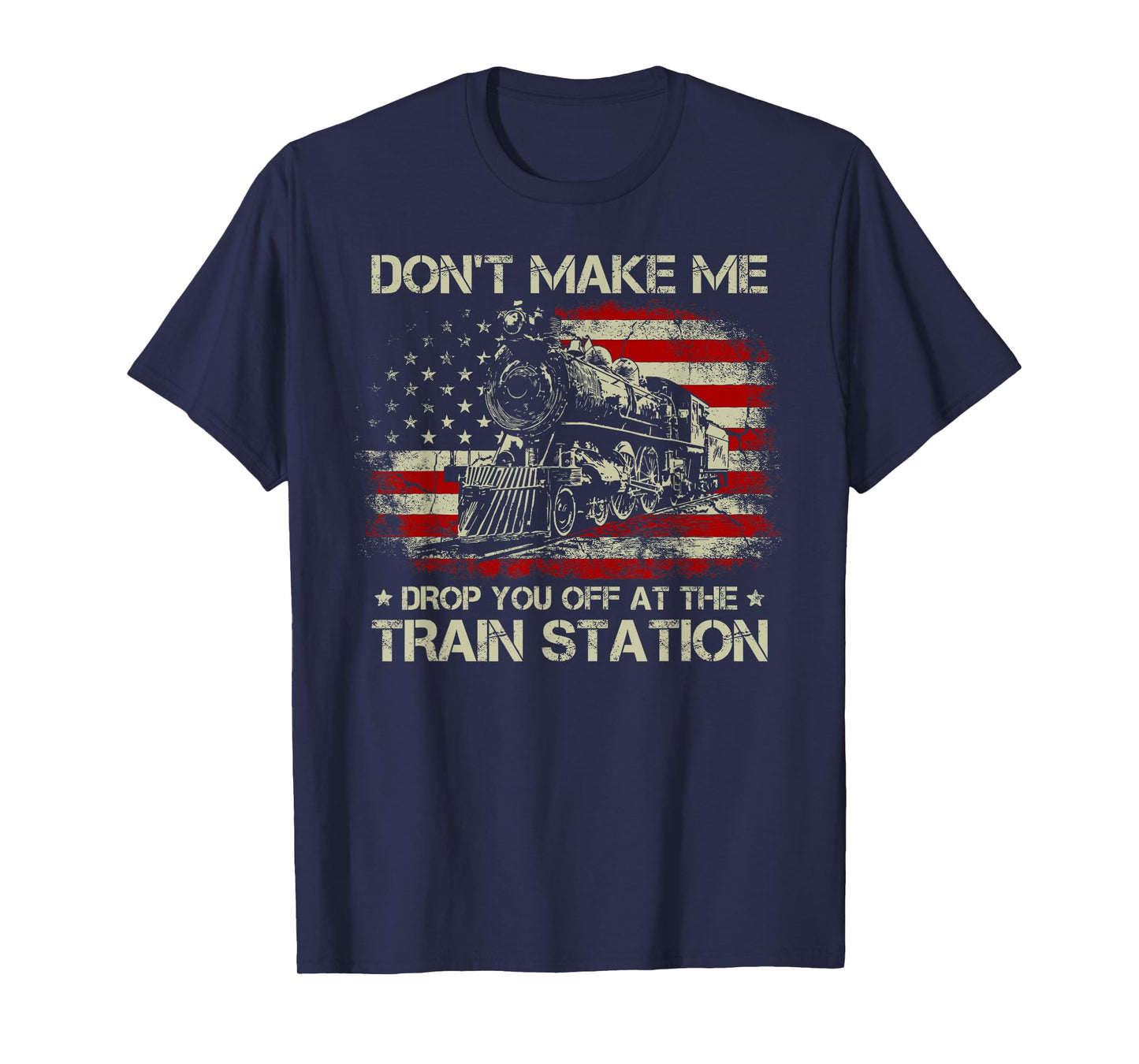 USA Flag Tee Don't Make Me Drop You Off At The Train Station T-Shirt for Women Men