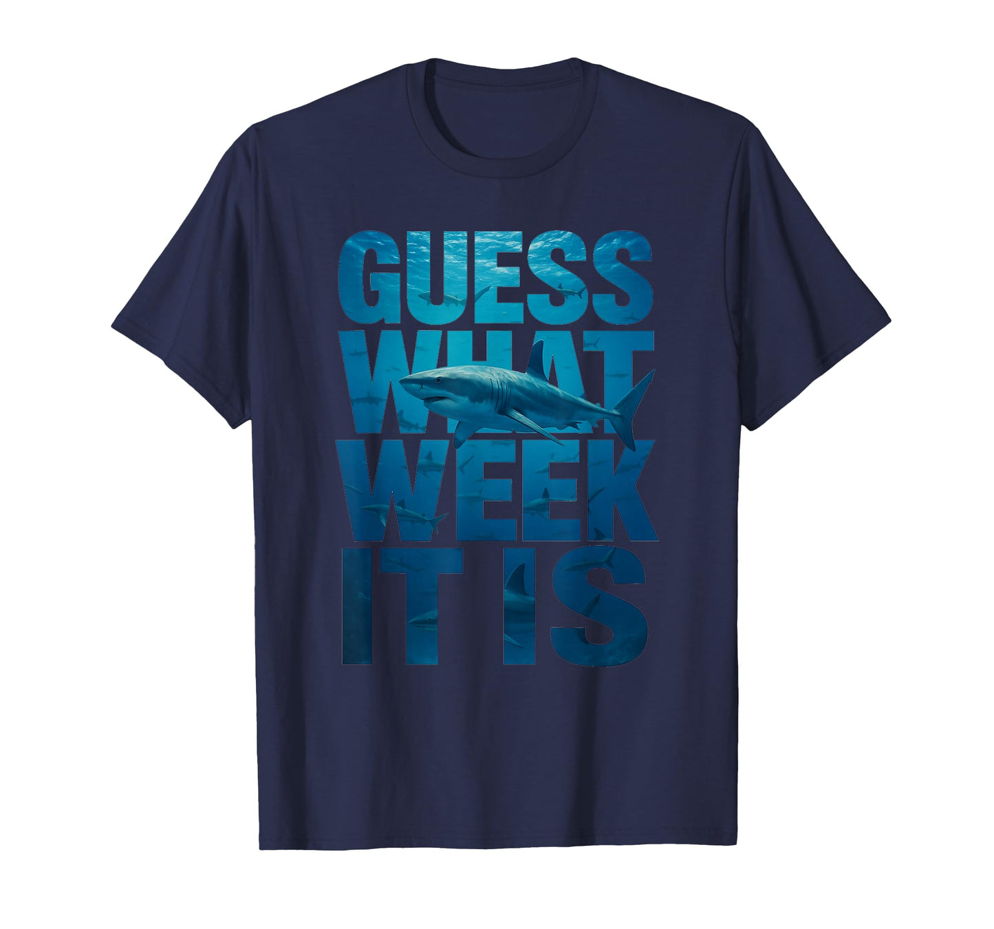 Guess What Week It Is - Wildlife Sea Lover Shark Lover T-Shirt