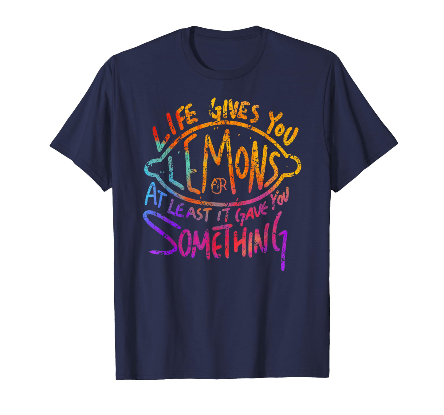 Funny Life Gives You Lemons Or At Least Gave You SomeThing T-Shirt