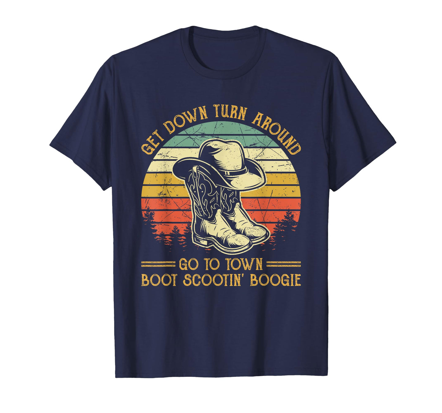 Get Down Turn Around Go To Town Western Boot Scootin' Boogie T-Shirt