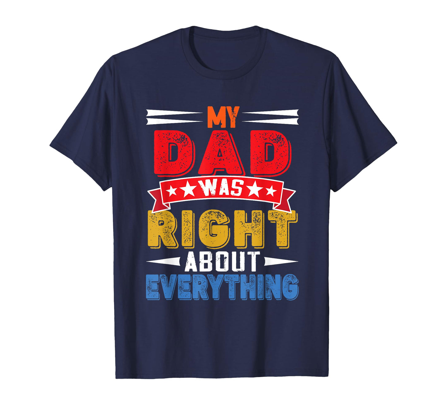 Vintage My Dad Was Right About Everything Father's Day T-Shirt