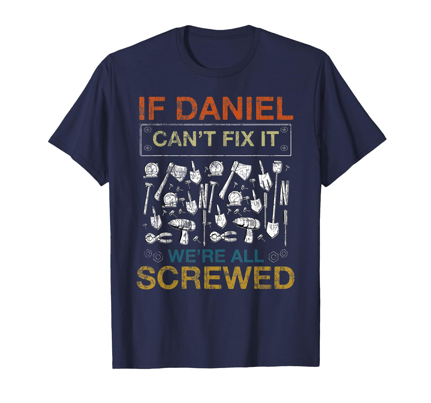 If Daniel Can't Fix It We're All Screwed Funny Tee T-Shirt
