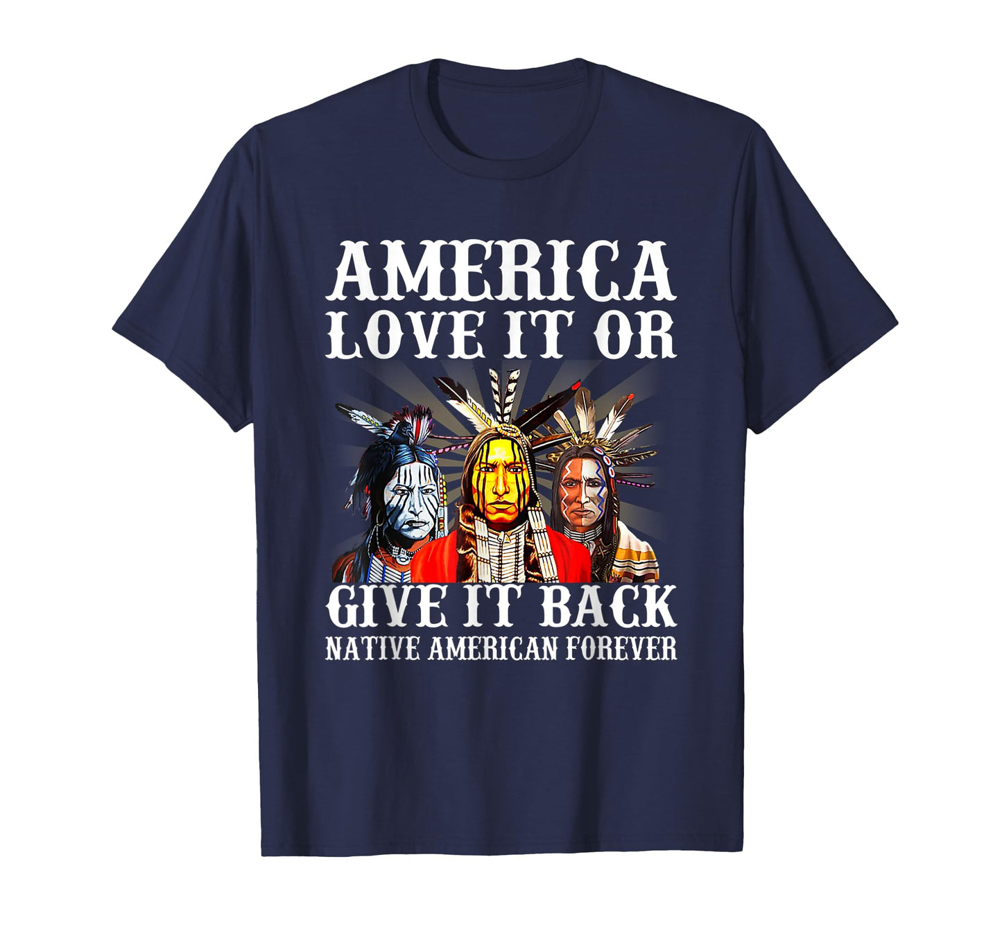 America Love it or give it back Native American Forever T-Shirt