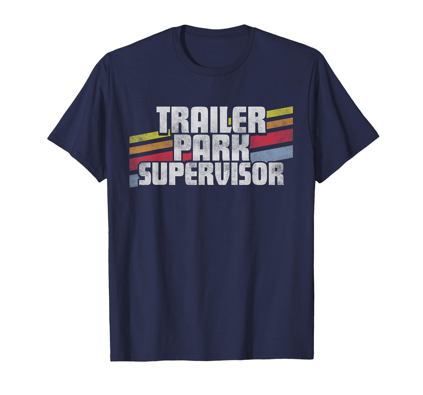 Trailer Park Supervisor Funny Novelty Retro Gift Men Women T-Shirt