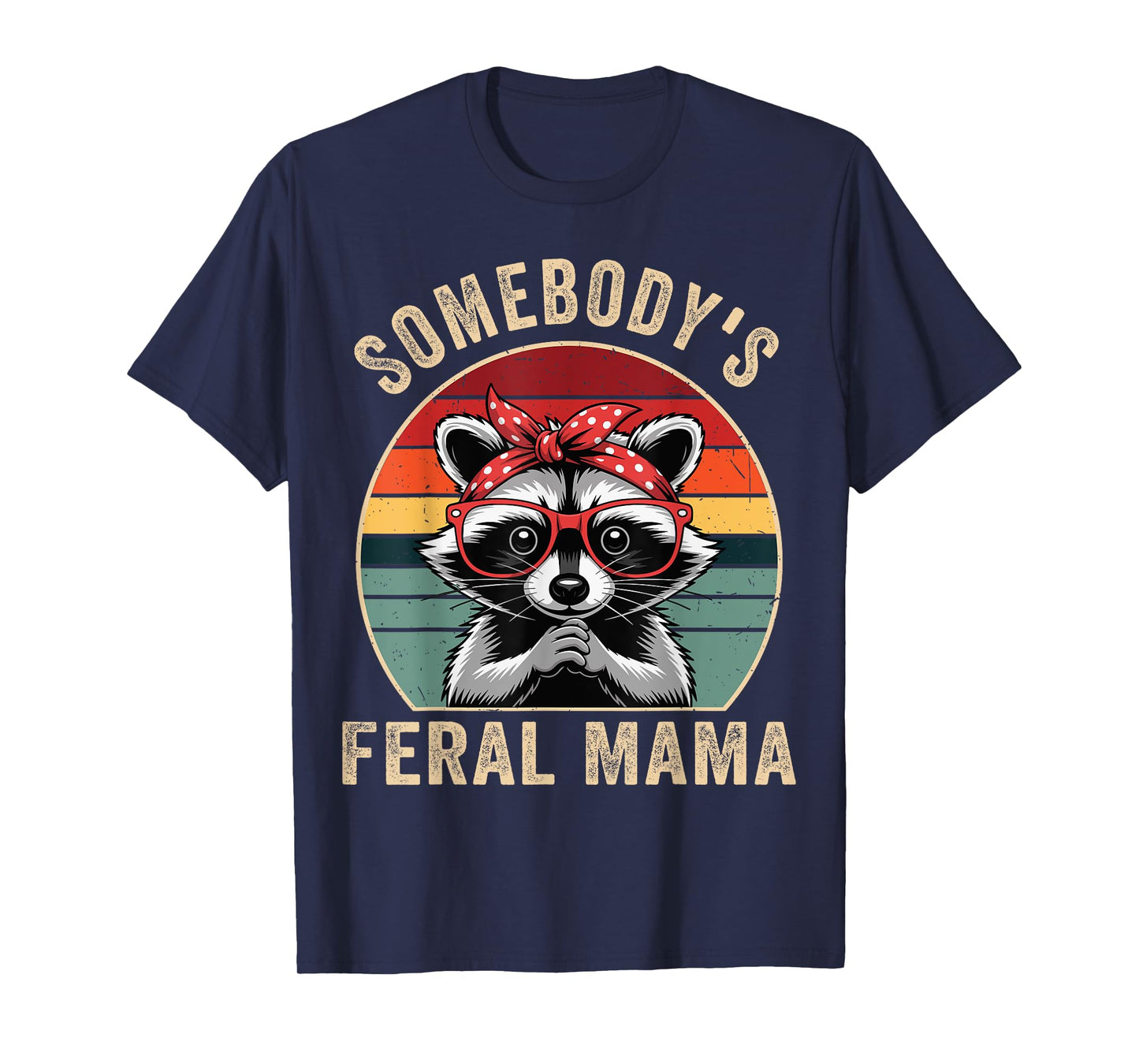 Mom Somebody's Feral Mama Raccoon Women Funny Trash-Panda T-Shirt