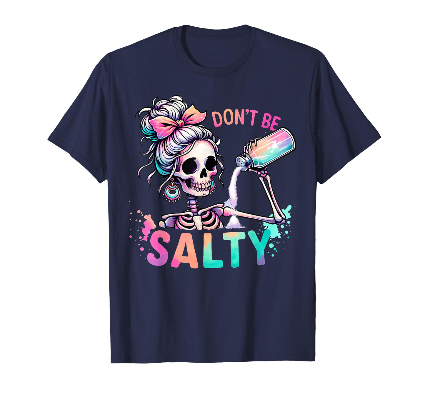 Don't Be Salty Messy Bun Skeleton Funny Sarcastic Girl Women T-Shirt
