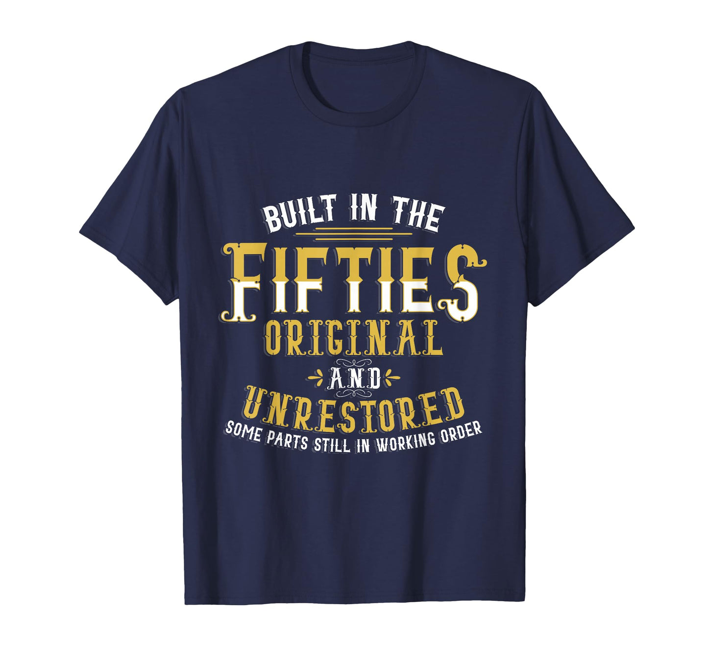 Built In Fifties 50s Original Unrestored 70th Birthday Funny T-Shirt