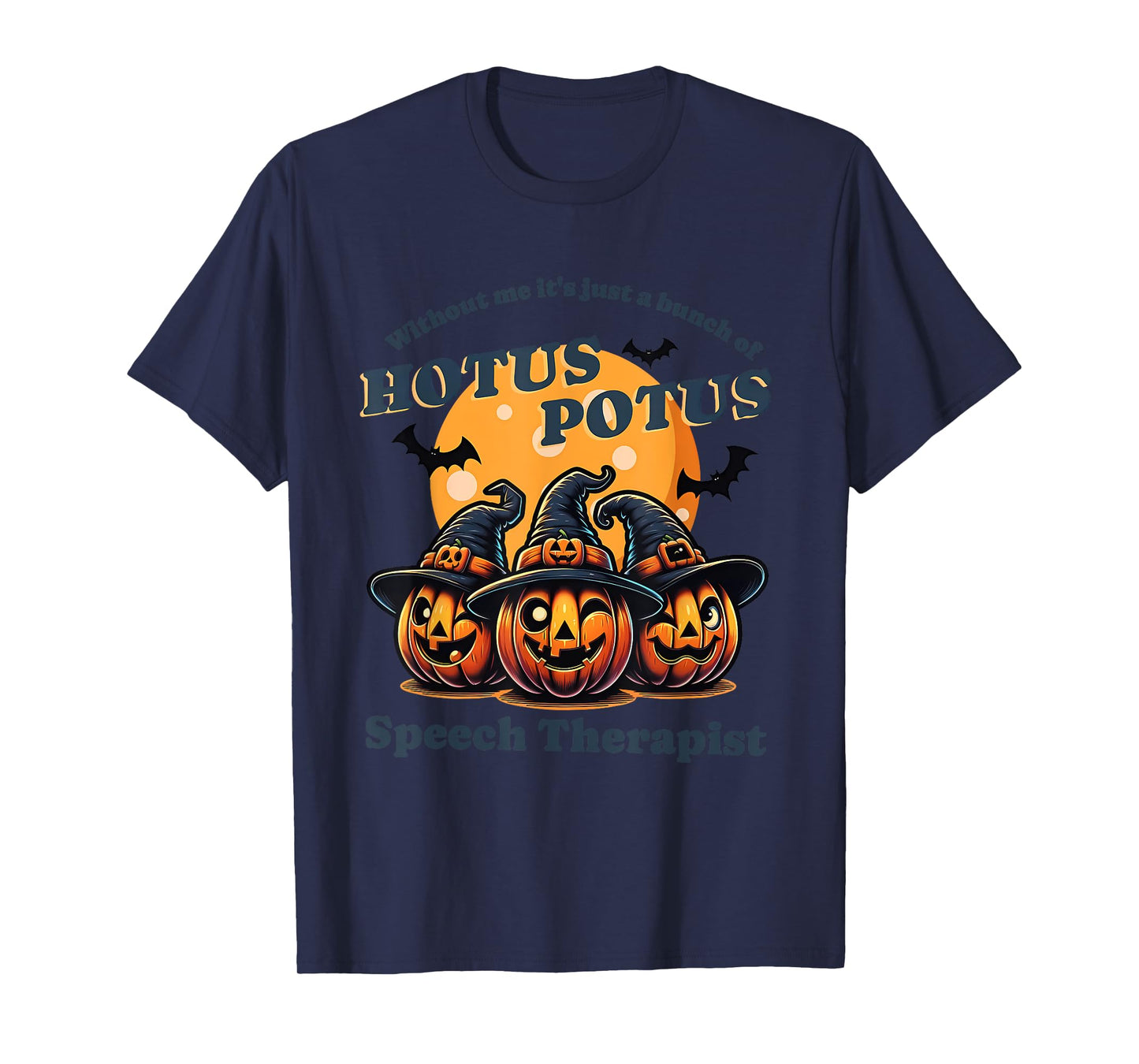 Without Me It's Just A Bunch Of Hotus Potus Halloween T-Shirt