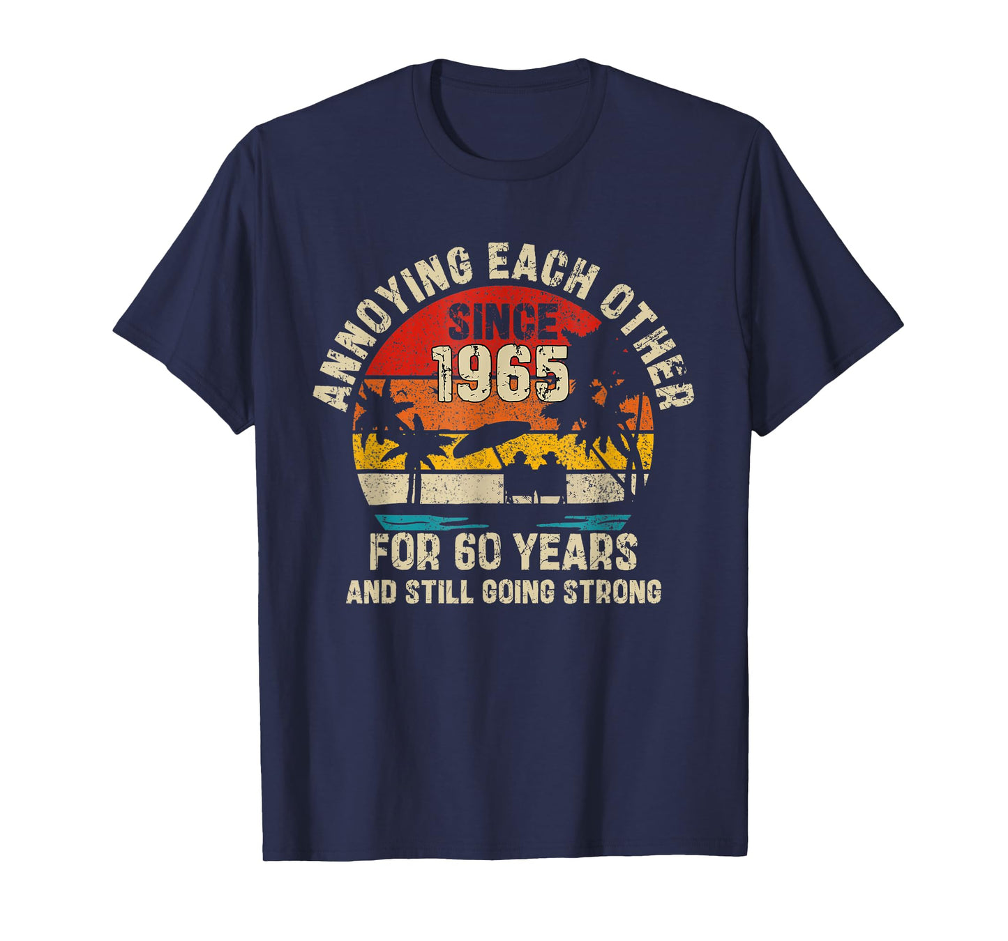 Annoying Each Other Since 1965 60th Wedding Anniversary T-Shirt