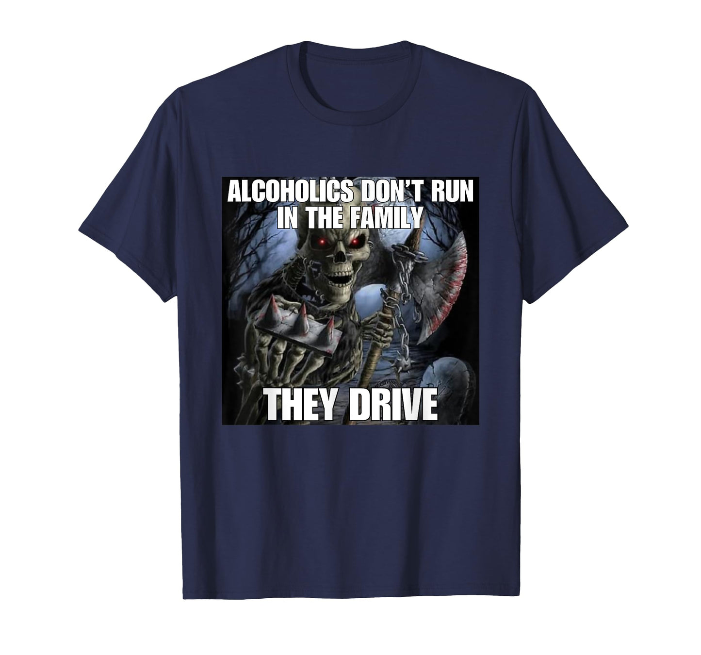 Alcoholics Don't Run They Drive Funny Cringe Hard Skeleton M T-Shirt
