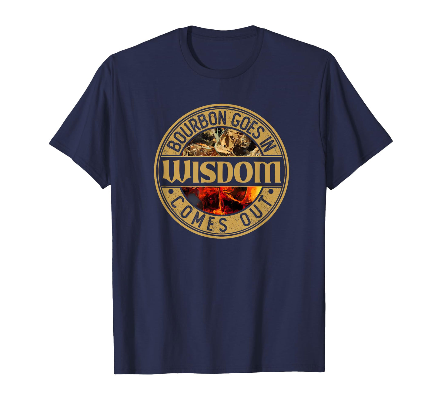 Bourbon Goes in Wisdom Comes Out | Vintage Bourbon Drinking T-Shirt