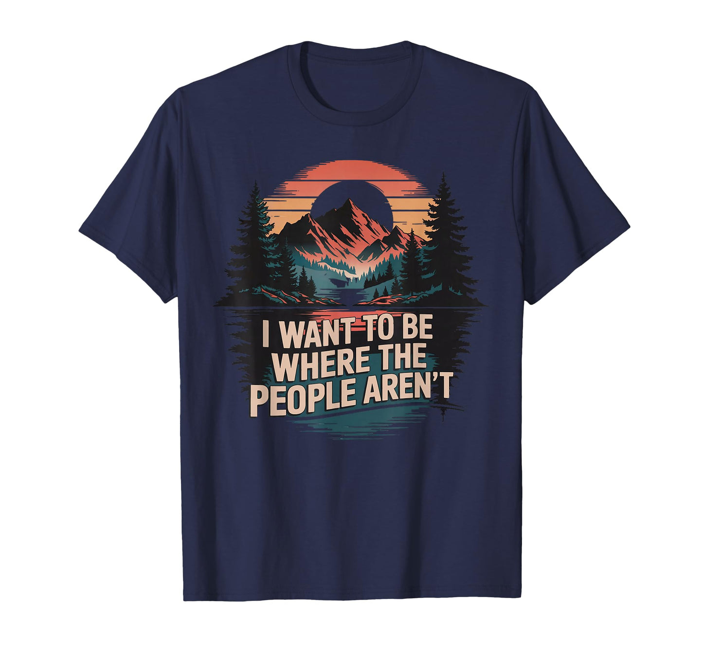Cub Camping Hiking Scouting Gifts Retro Vintage I Want To Be Where The People Aren't Unisex Adult T-Shirt Black Short Sleeve Medium