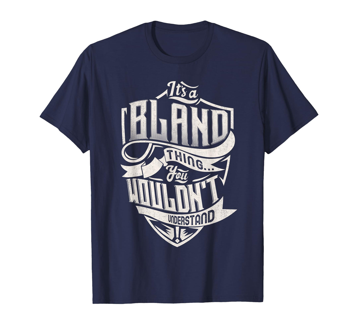 It's A BLAND Thing You Wouldn't Understand Family Name T-Shirt