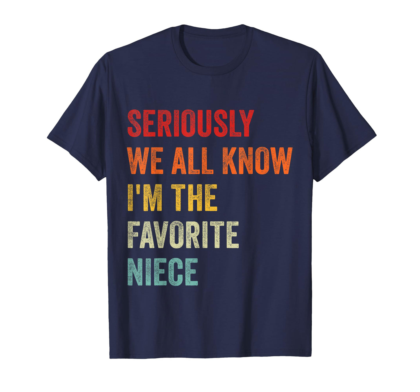 Seriously We All Know I'm The Favorite Niece Funny Retro T-Shirt