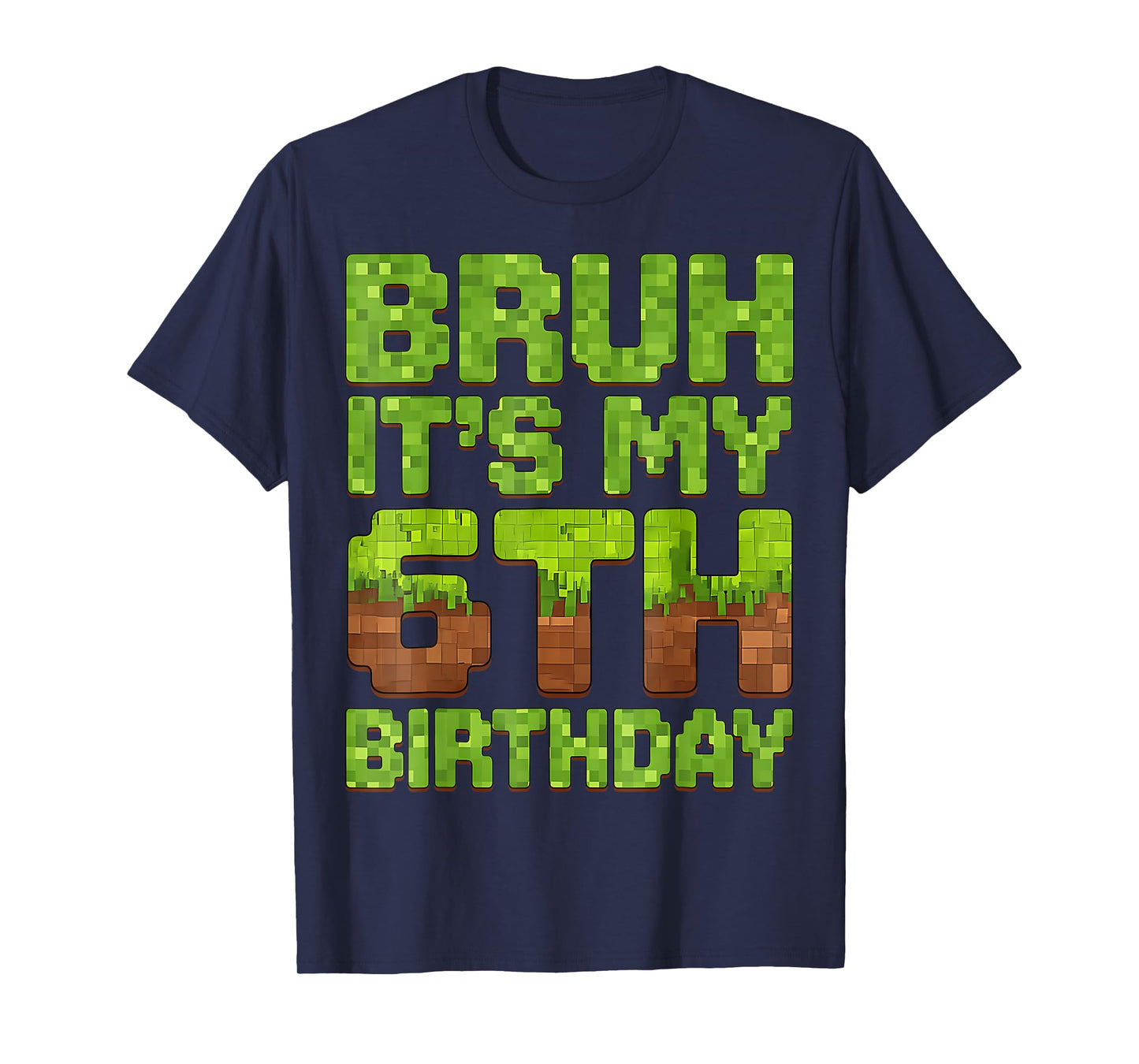 Birthday Bruh It's My 6th Birthday Video Game Pixel Boy Kid T-Shirt