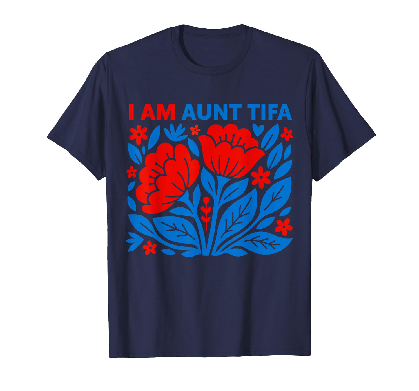 I Am Aunt Tifa Floral Funny Design for Men and Women T-Shirt