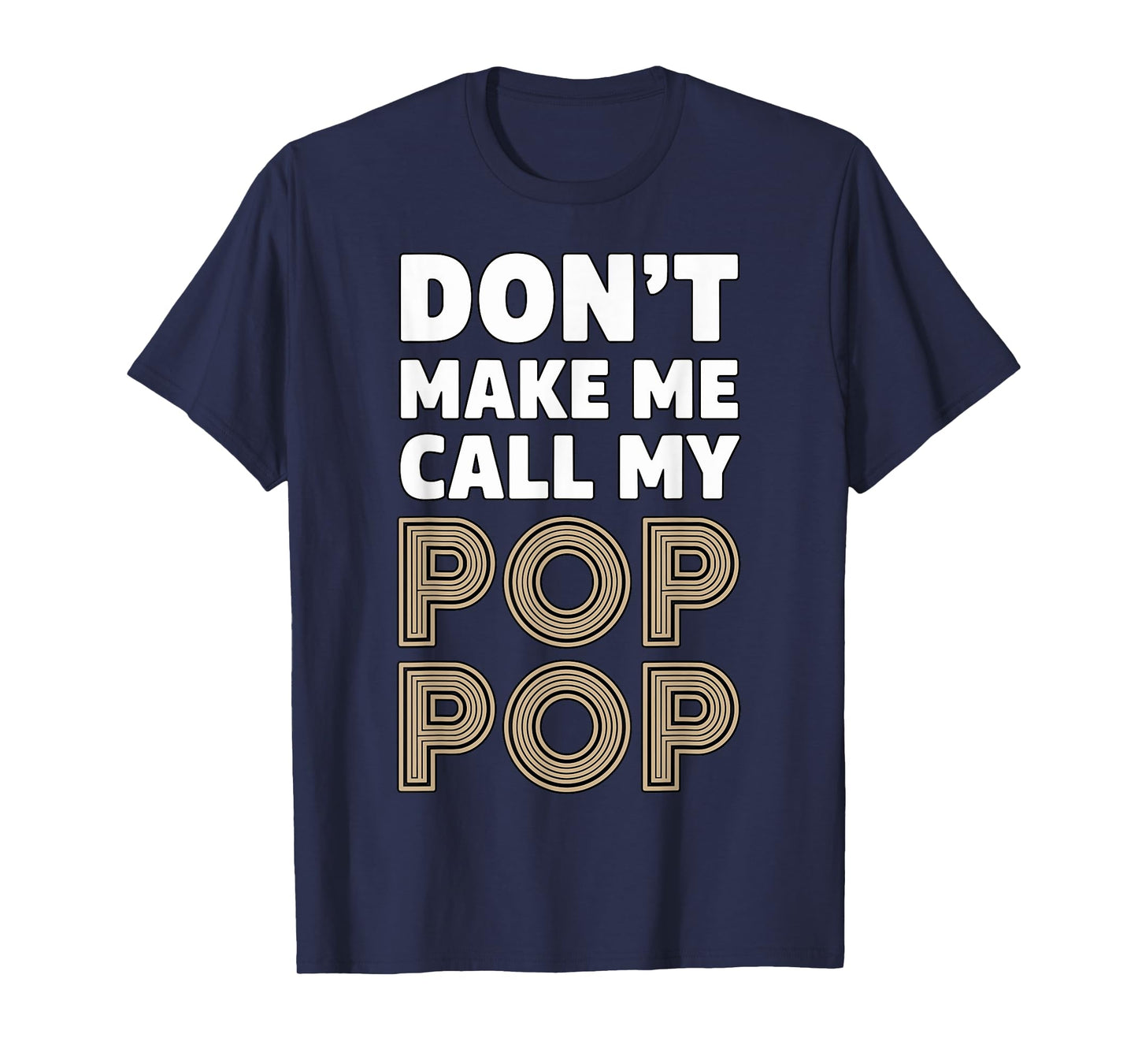Don't make me call my Pop Pop Grandpa T-Shirt