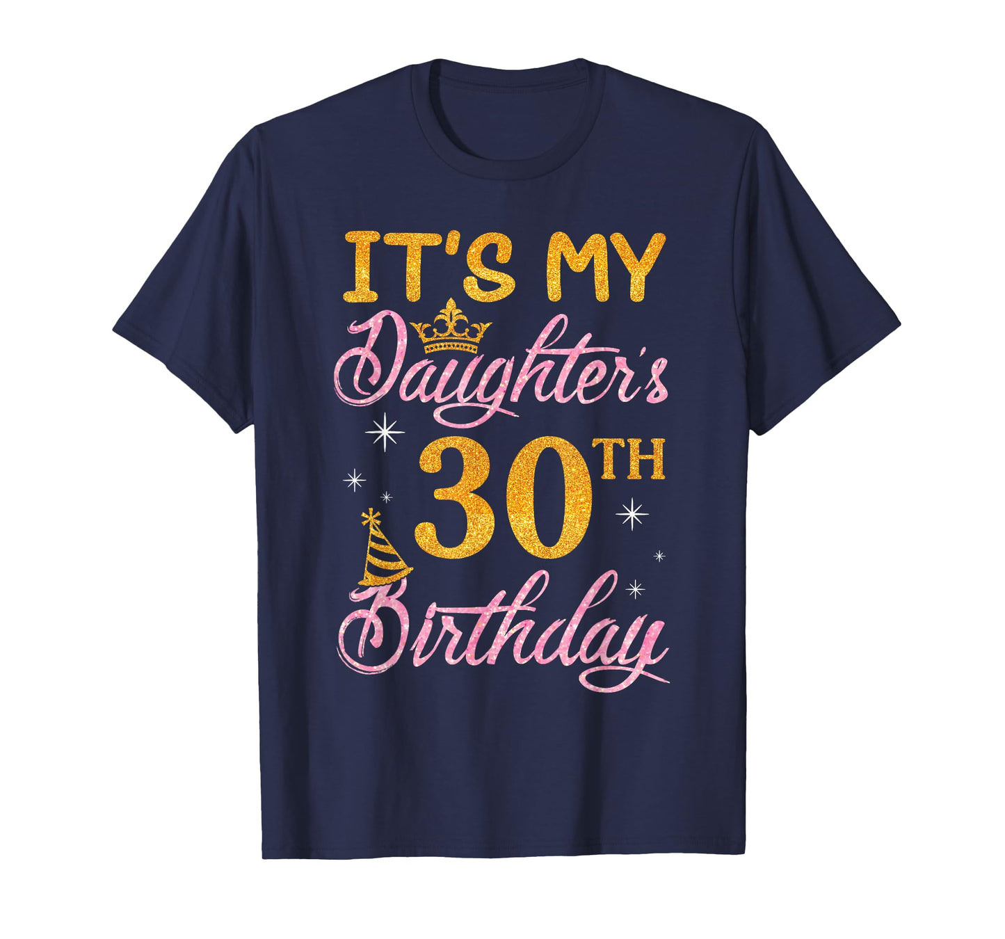 Happy Dad Mom It's My Daughter's 30th Birthday 30 Years Old T-Shirt