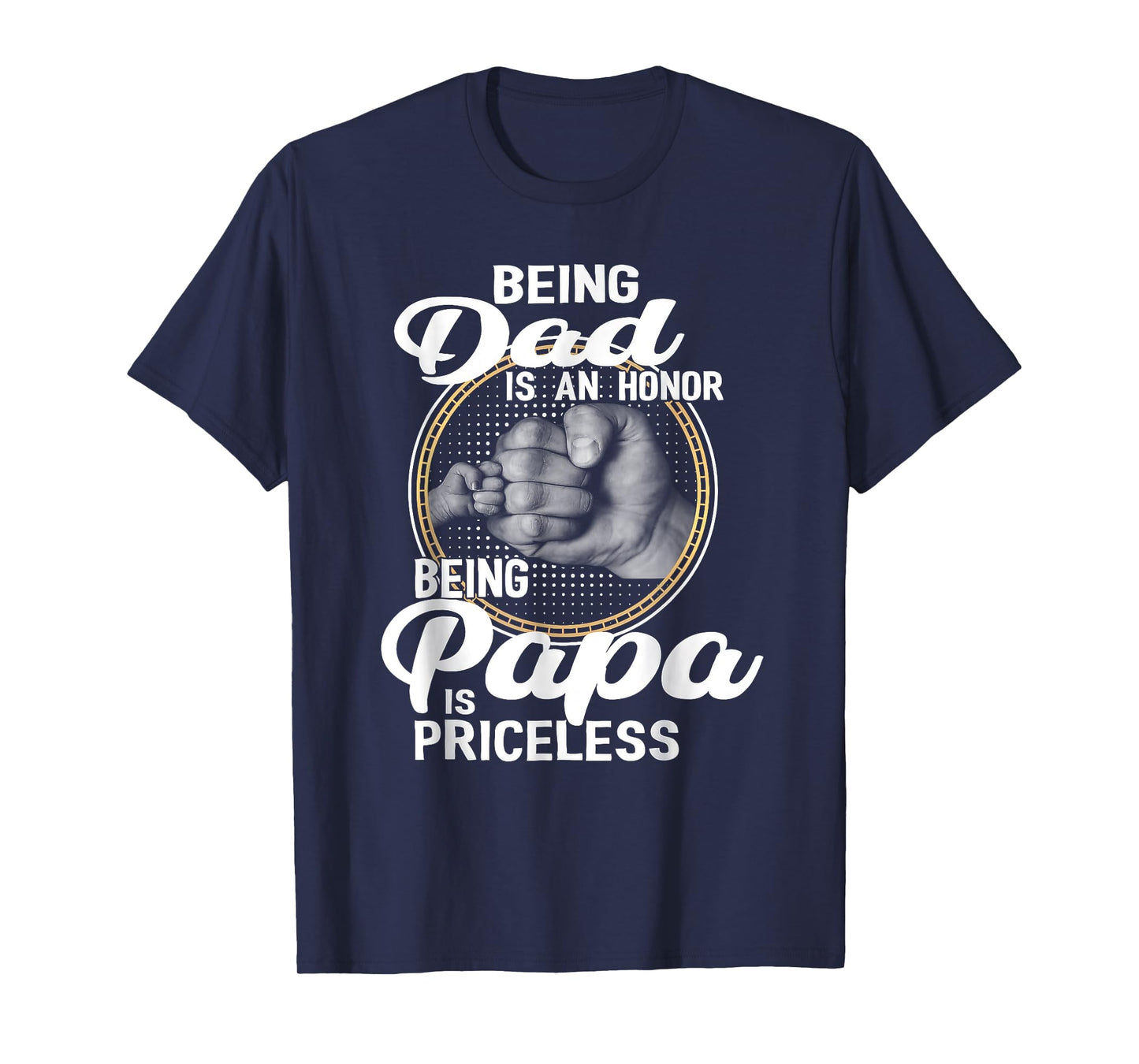 Being Dad is an Honor Being Papa is Priceless Fathers day T-Shirt