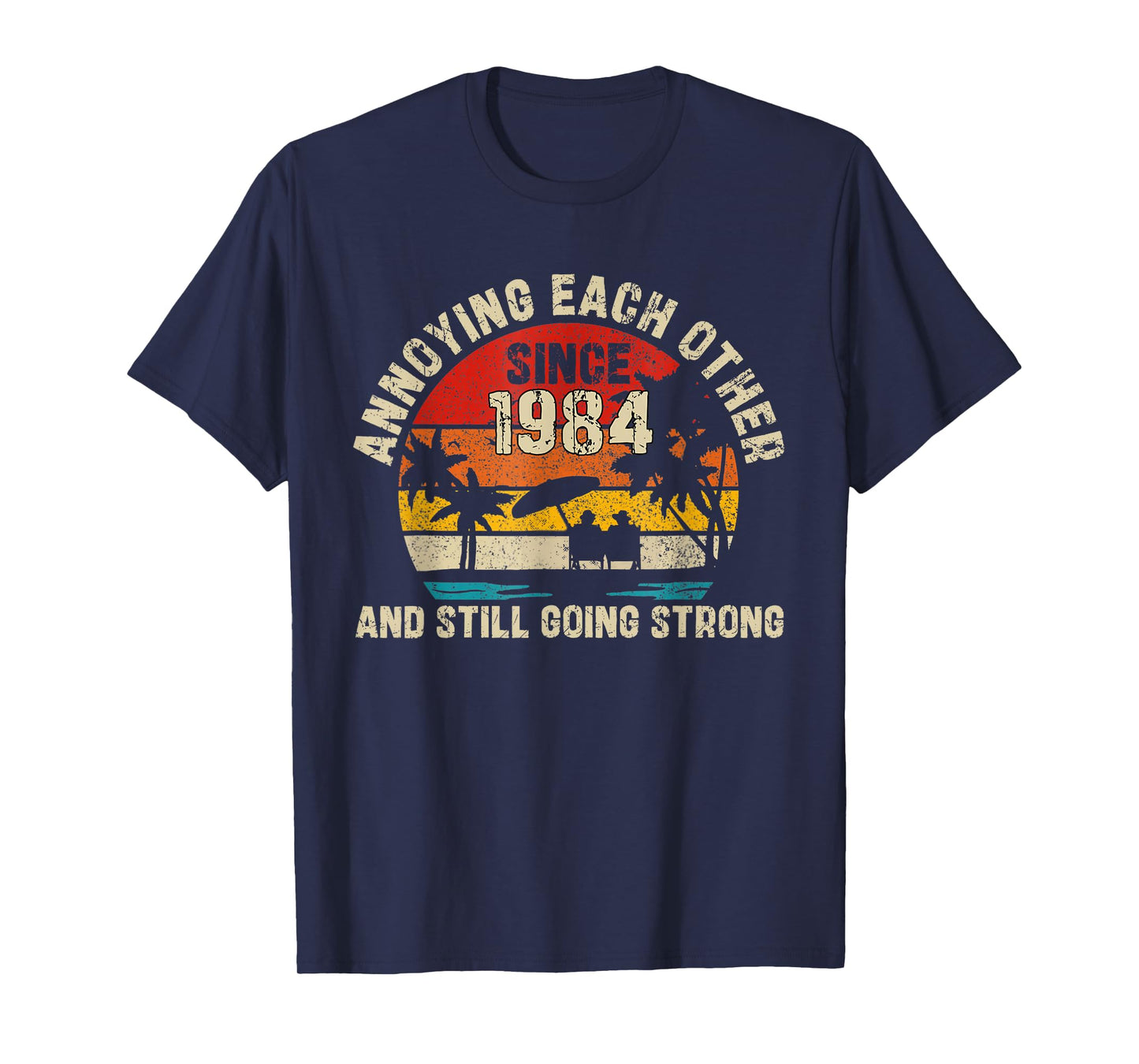 Annoying Each Other Since 1984 41 Years Married T-Shirt