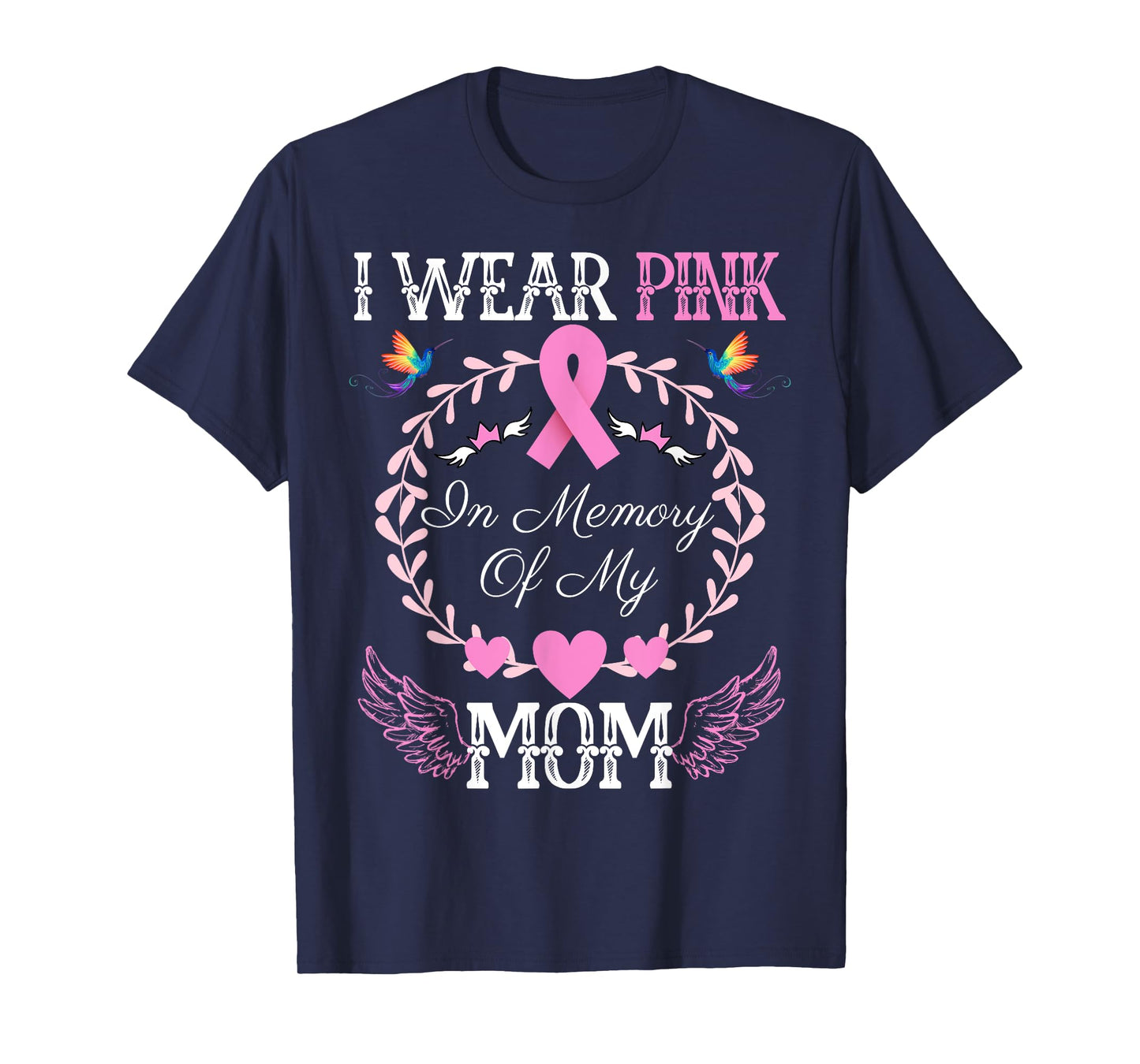 I Wear Pink In Memory Of My Mom Breast Cancer Awareness T-Shirt