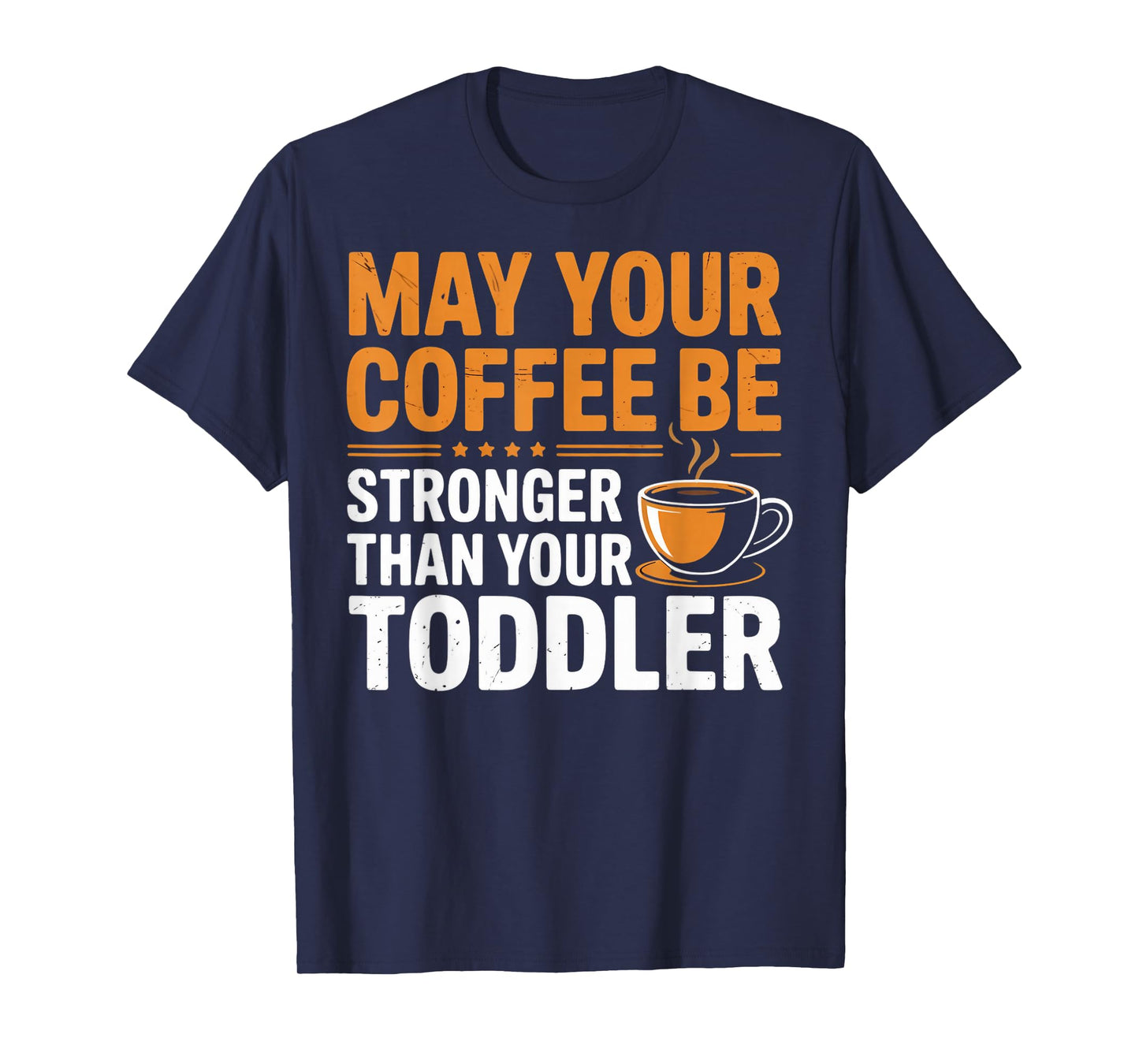 Coffee Stronger Toddler Parent Mom Dad Parents Parenting T-Shirt