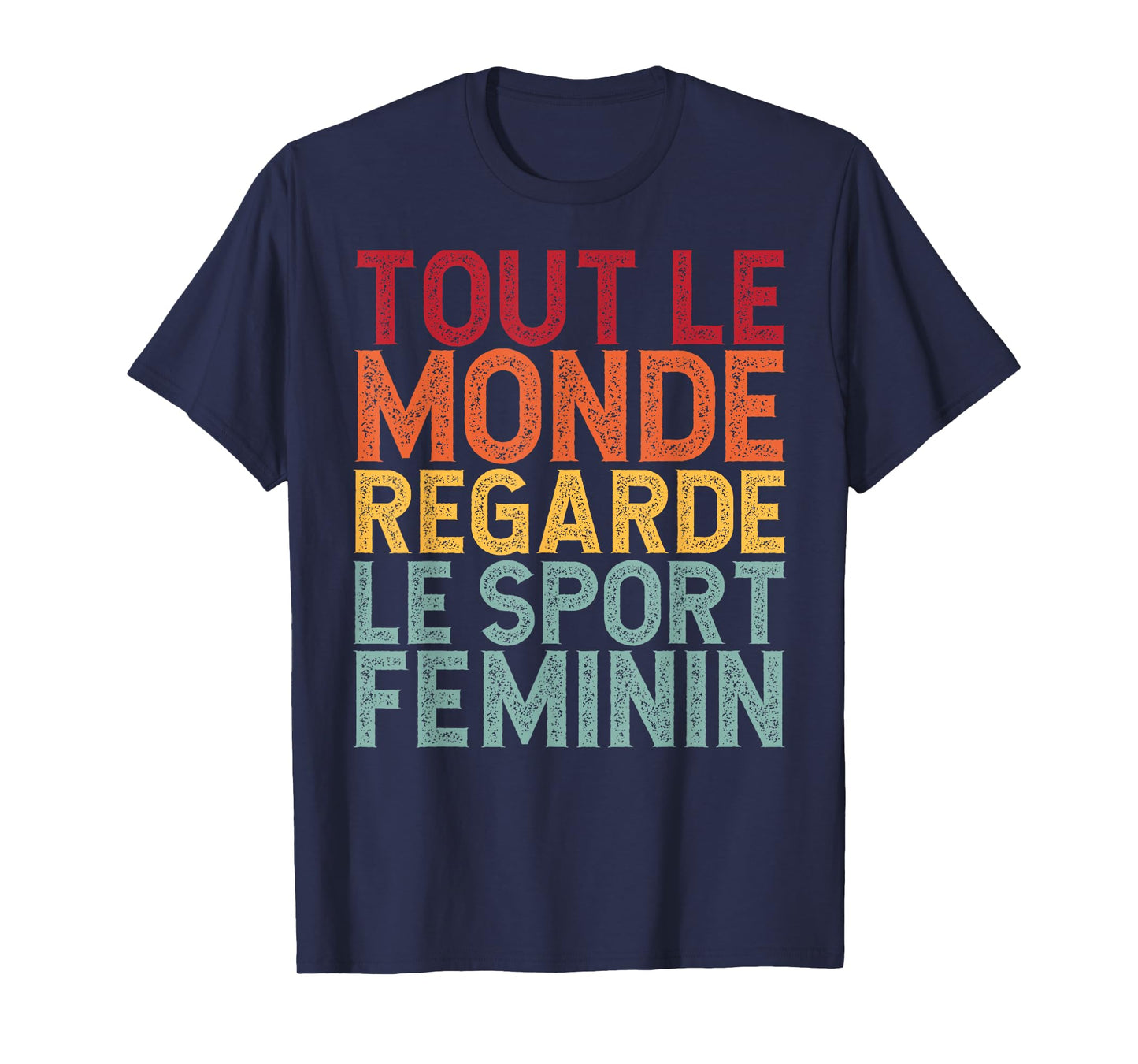 Tout Le Monde Regarde Le Sport Feminin Funny T-Shirt