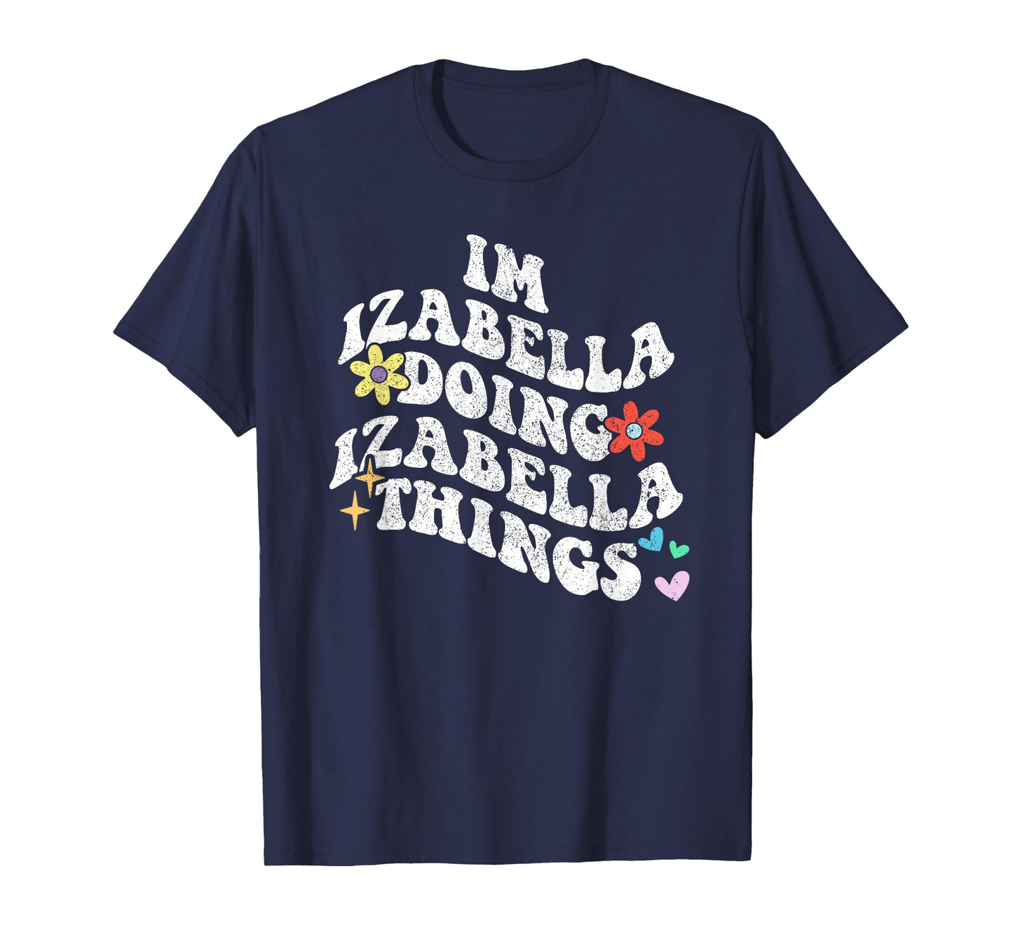 Groovy Im Izabella Doing Izabella Things Funny Mother's Day T-Shirt