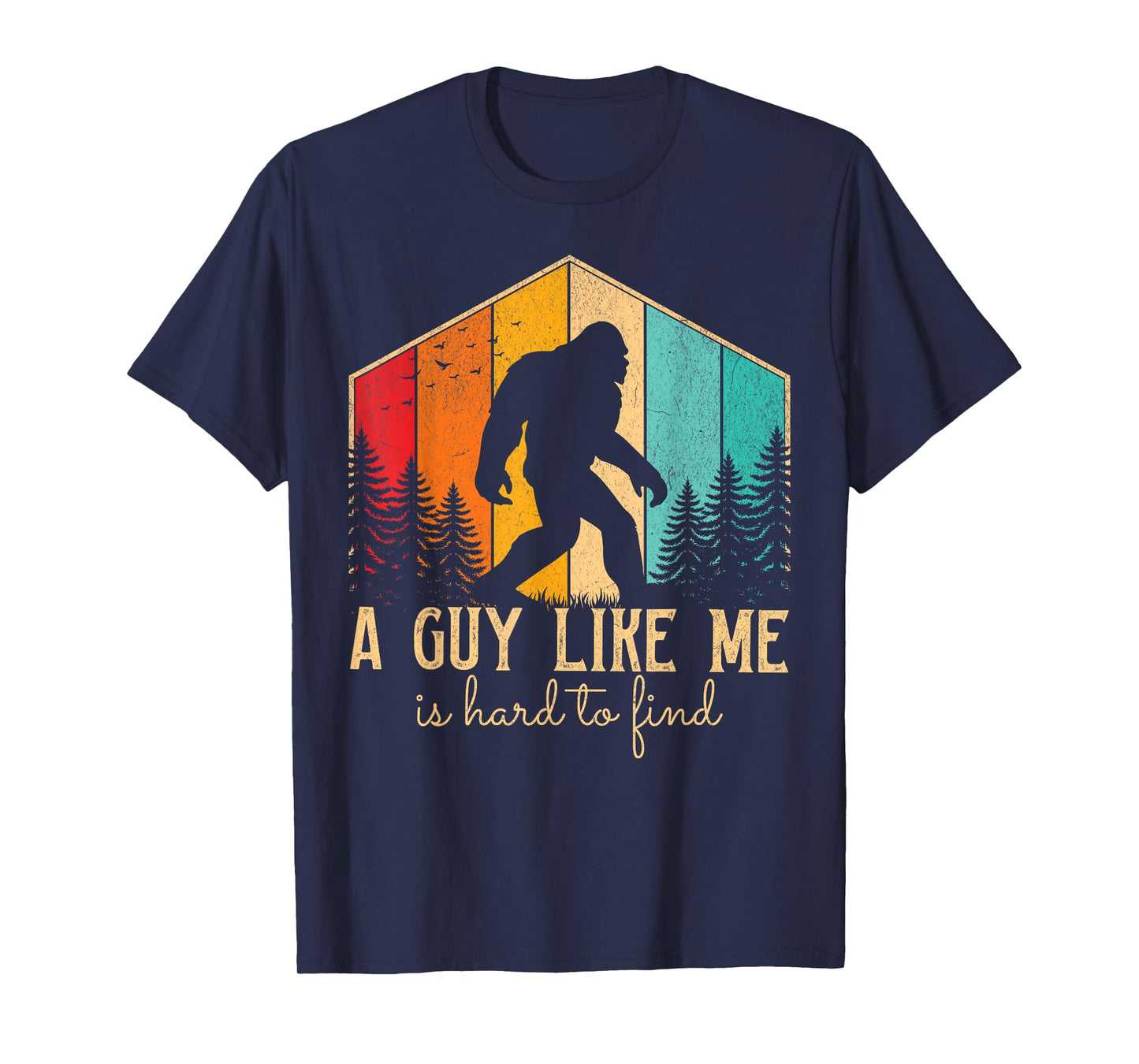 A Guy Like Me Is Hard To Find, Funny Bigfoot T-Shirt