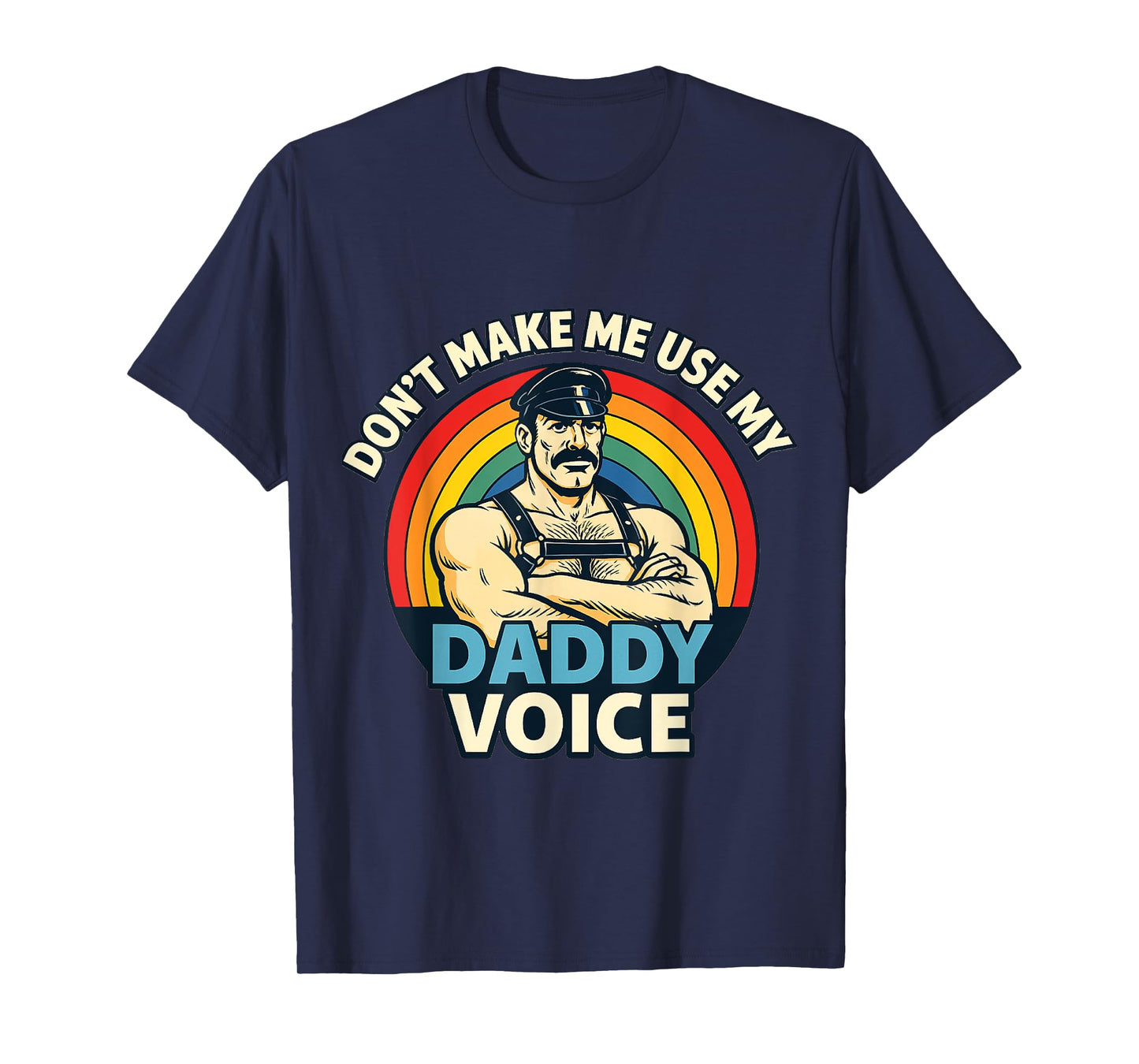 Gay Tom Daddy Voice Funny Bear Dom Rainbow CSD LGBTQ Pride T-Shirt