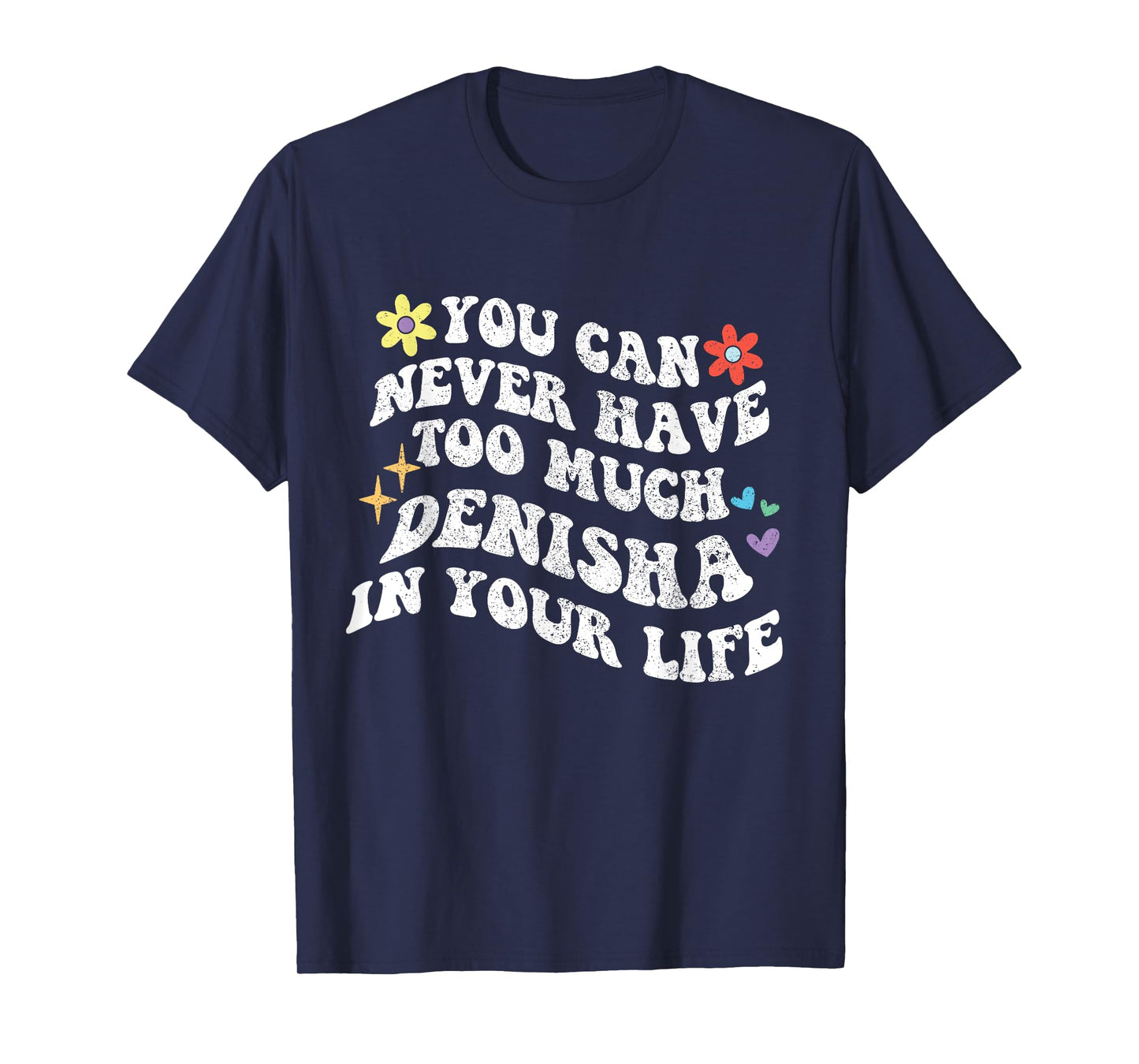 Retro Groovy You Can Never Have Too Much Denisha In Your T-Shirt